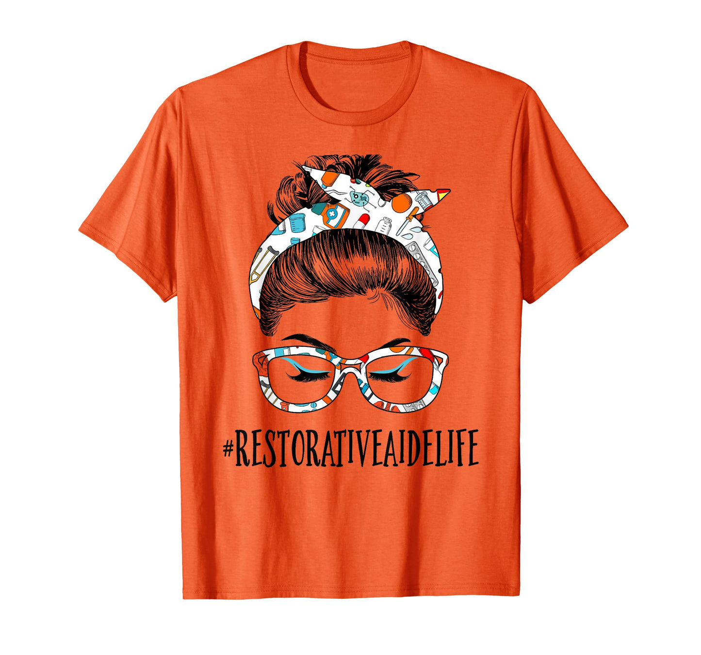 Restorative Aide Life Messy Hair Woman Bun Healthcare T-Shirt