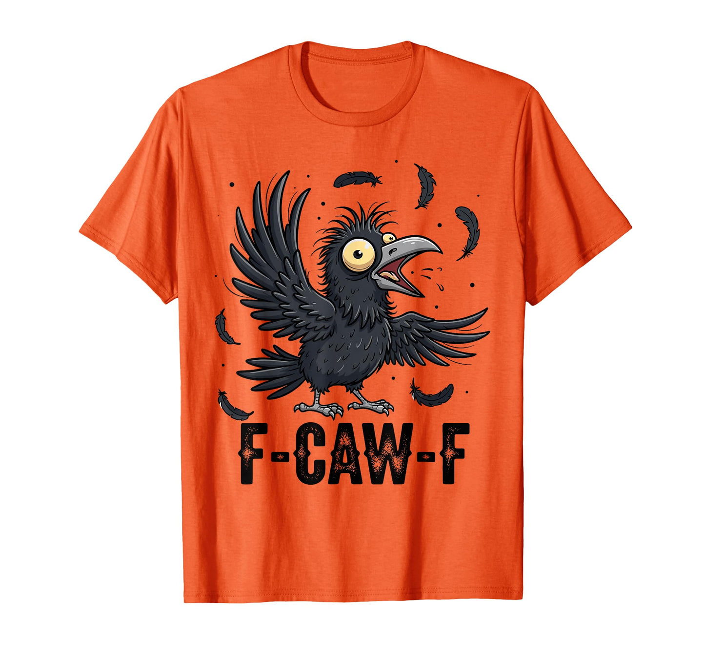 F Caw F Shirt Funny Black Bird F-Caw-F Crow Shirt Women Men T-Shirt