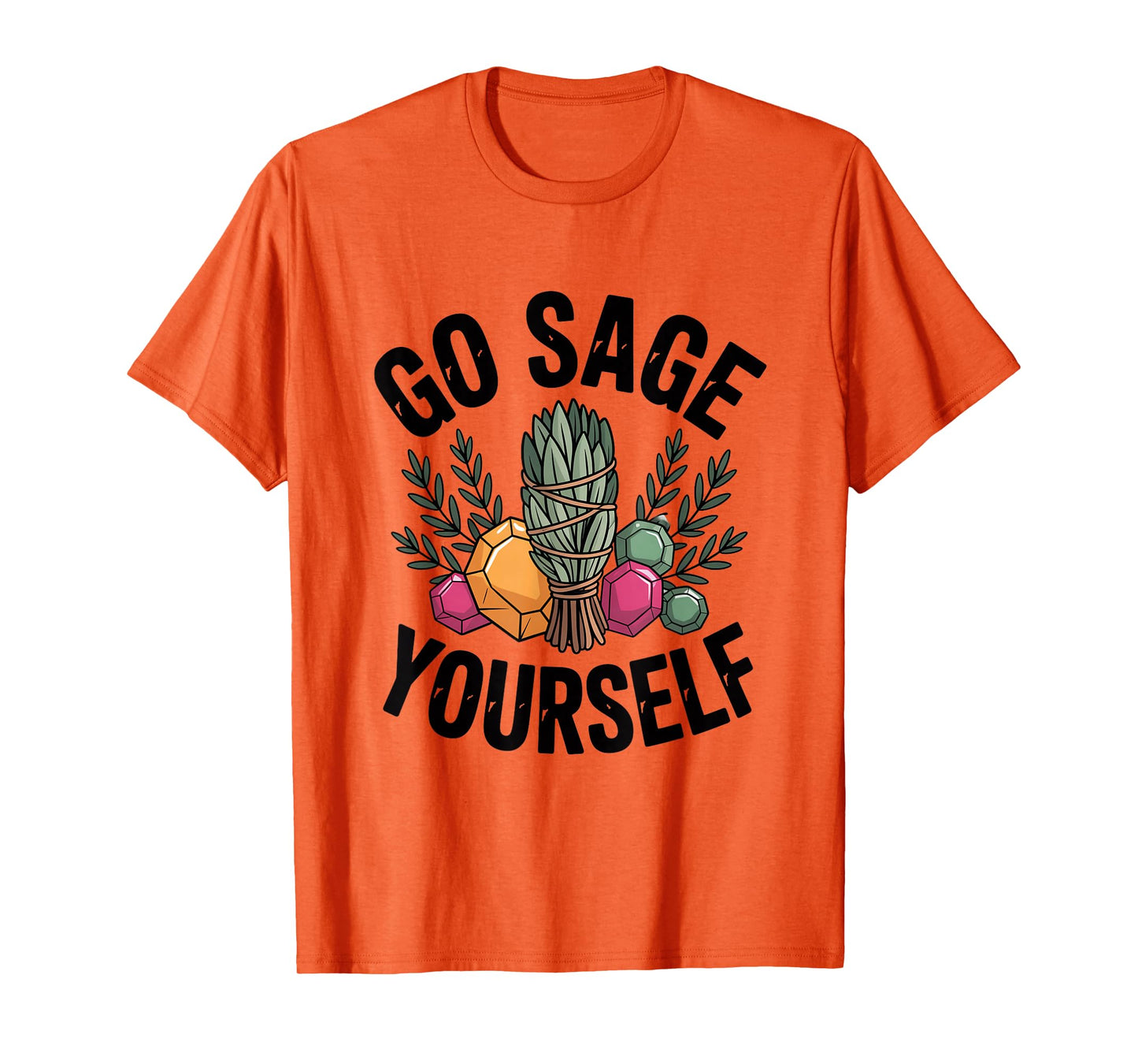 Go Sage Yourself Positive Energy Crystals T-Shirt