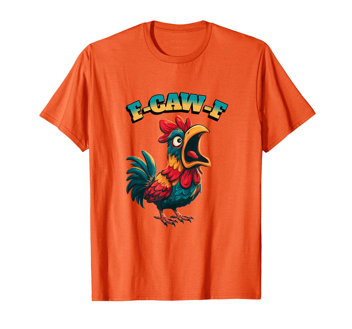 Funny Chicken Humor. F-Caw-F T-Shirt