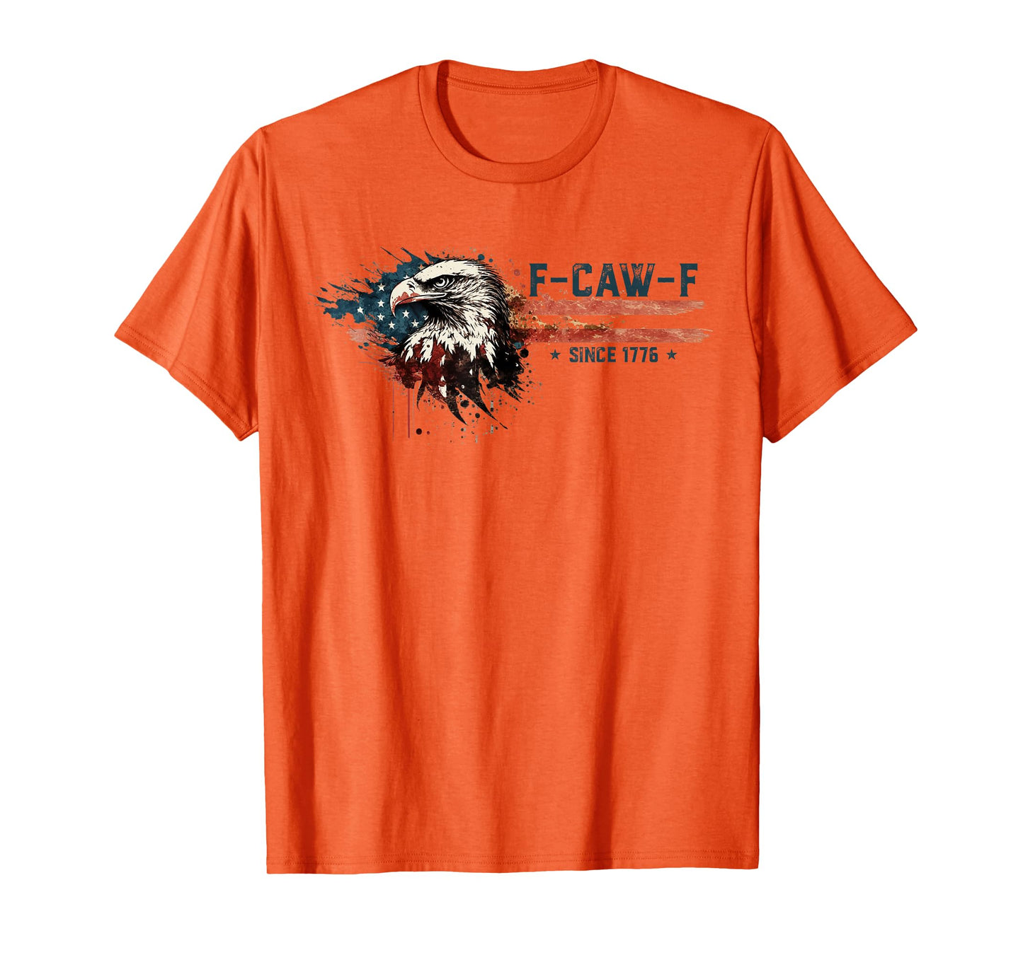 Funny Eagle American Flag F-Caw-F Since 1776 T-Shirt