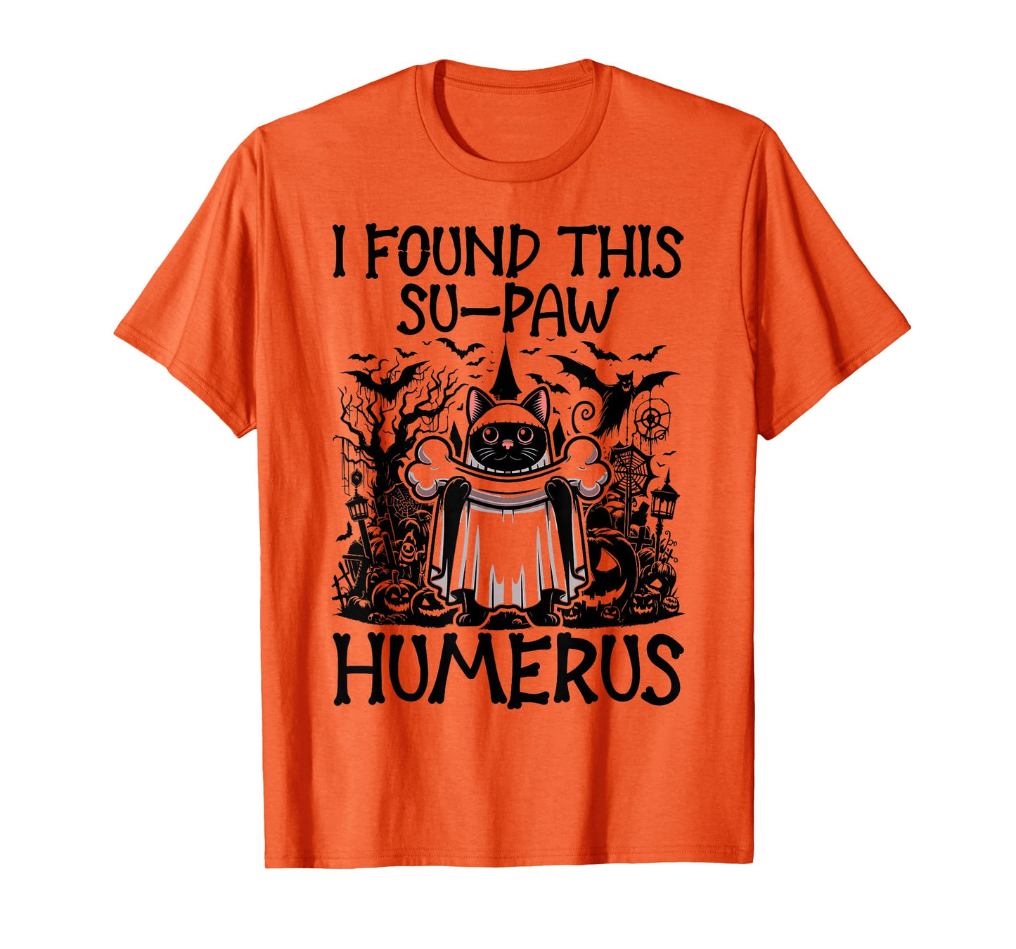 I Found This Su-Paw Humerus - Funny Cat Halloween T-Shirt