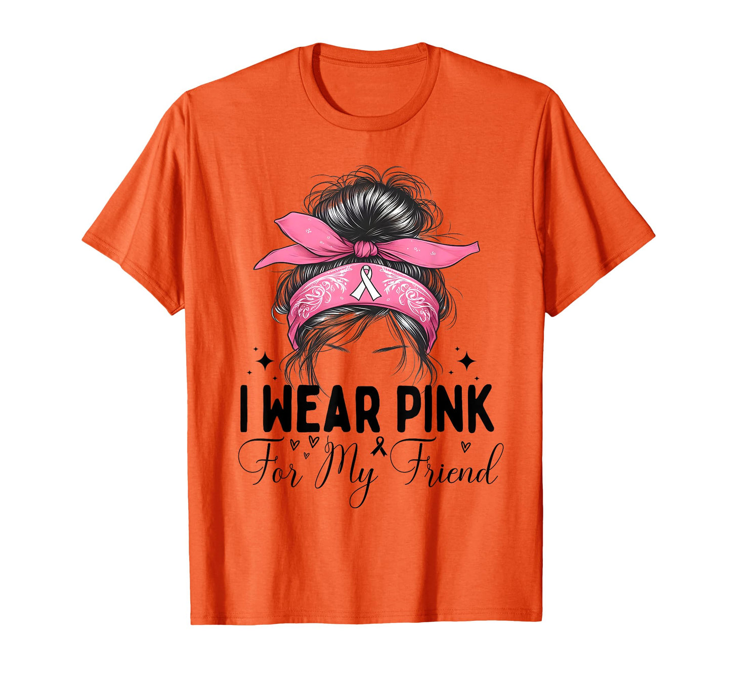 I wear pink for my Friend Breast Cancer Support messy bun T-Shirt