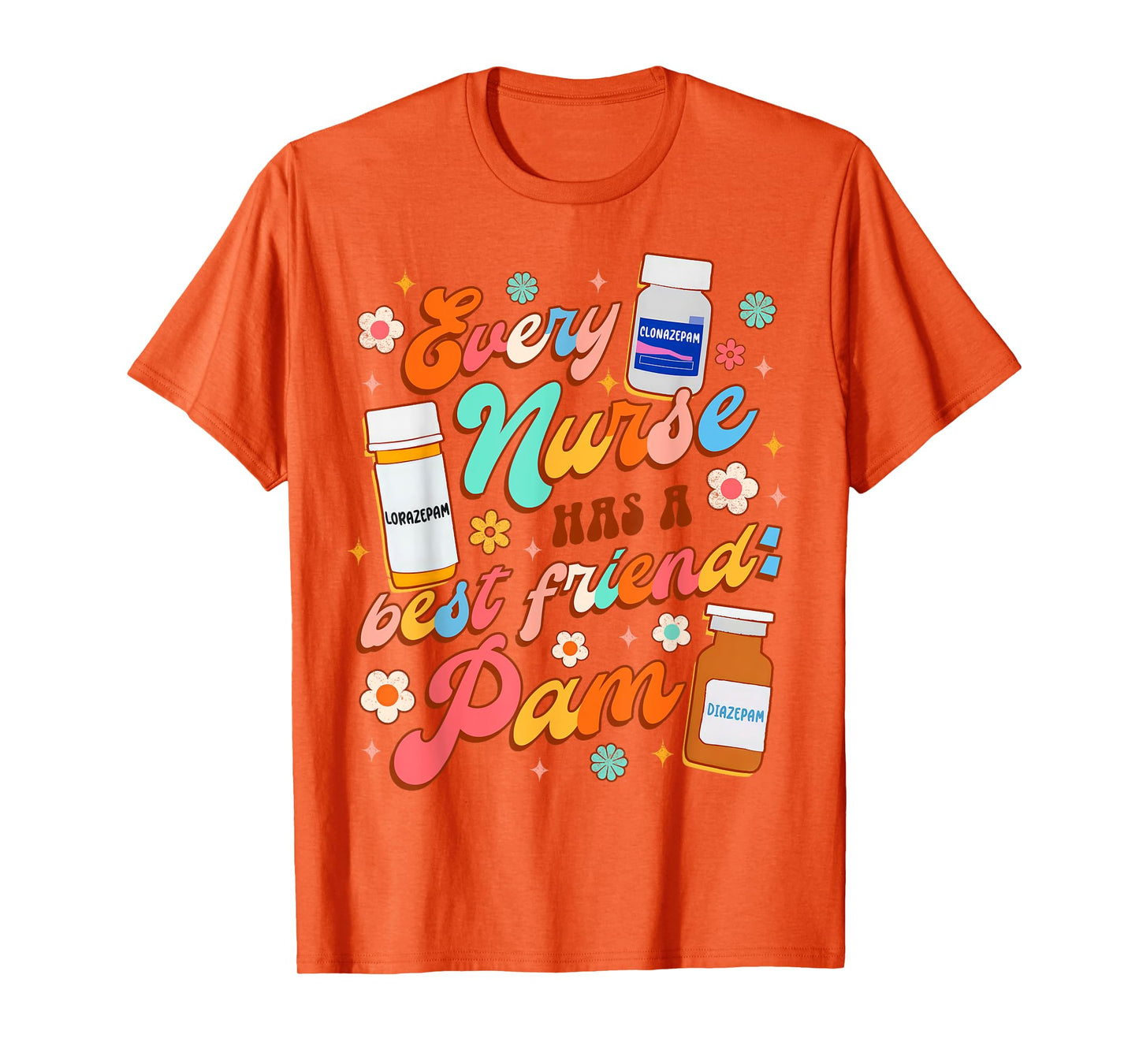 Funny Nurse Life Nursing Every Nurse Has A Best Friend PAM T-Shirt