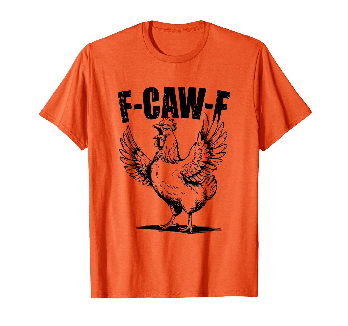F Caw F Chicken Funny F-Caw-F Rooster FCawF Chicken T-Shirt
