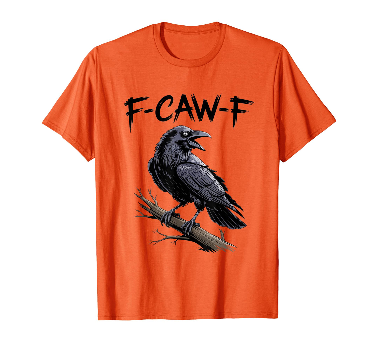 F-Caw-F Funny Black Raven Crow Bird Cawing Sarcastic Adult T-Shirt