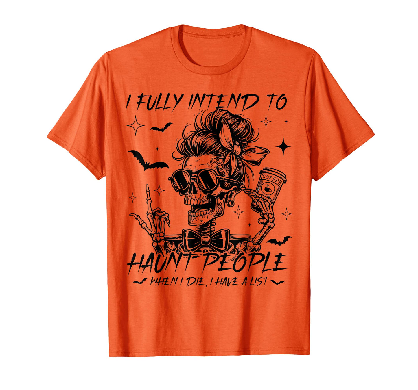 Funny Skeleton I Fully Intend to Haunt People When I Die T-Shirt