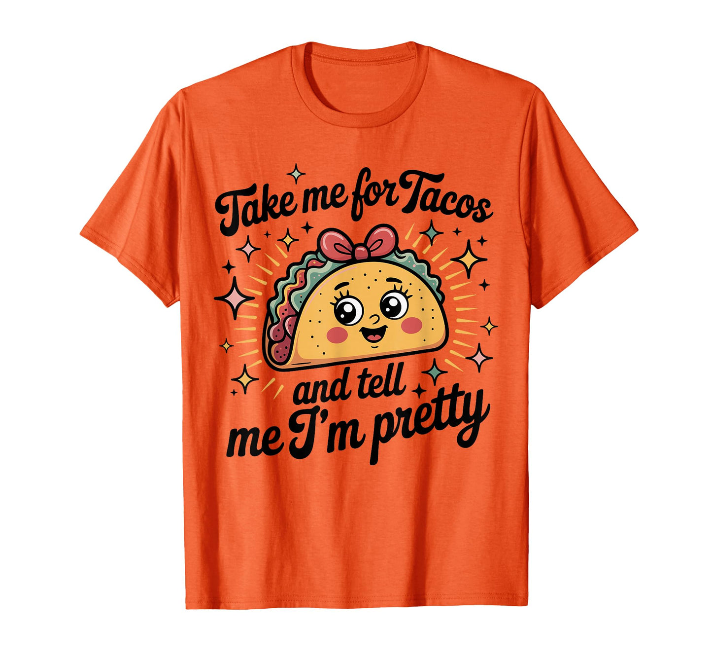 Taco Tacos Fun Tell Me I'm Pretty Cute Ladies T-Shirt