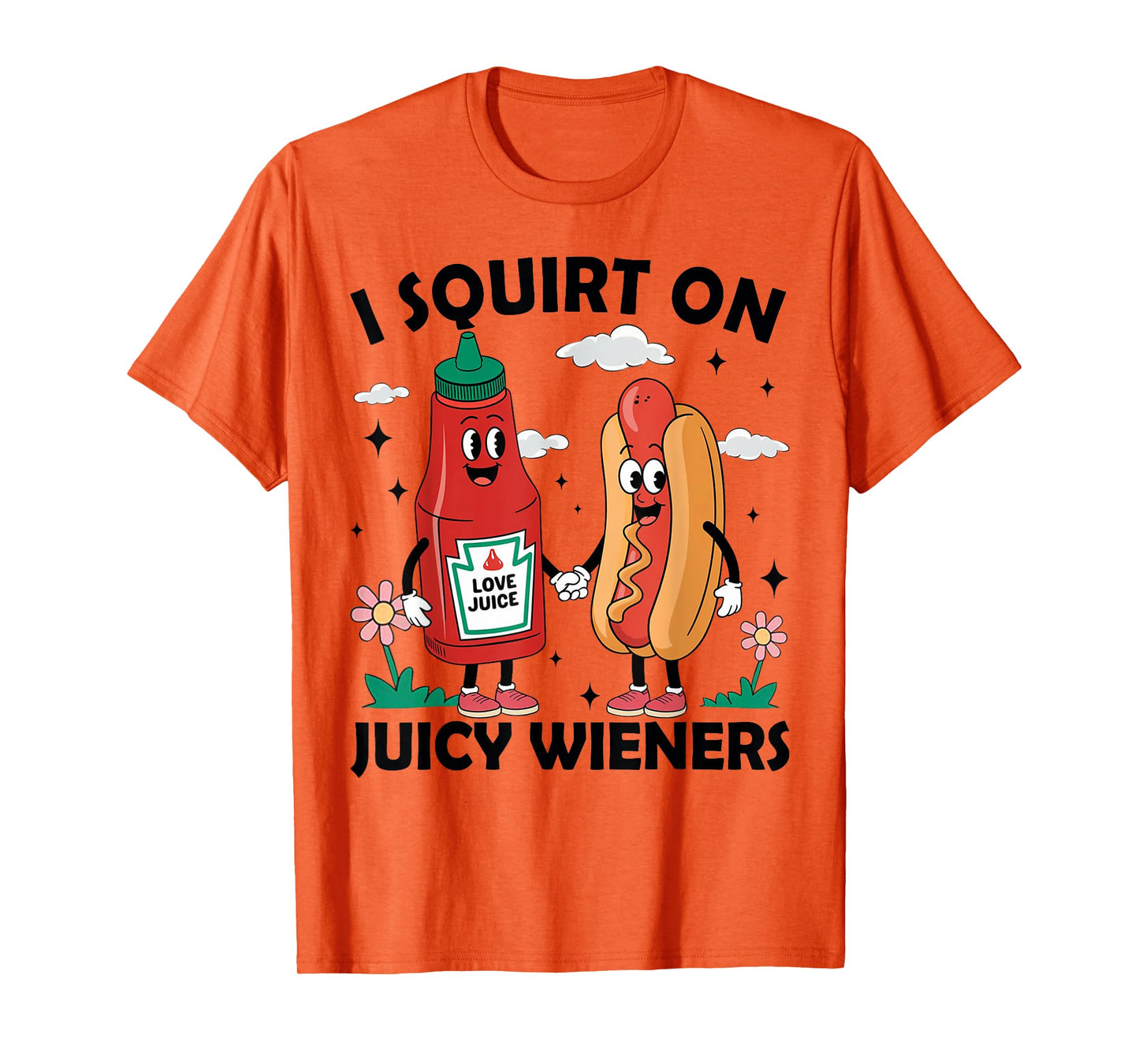 Inappropriate Funny I Squirt On Juicy Wieners Embarrassing T-Shirt
