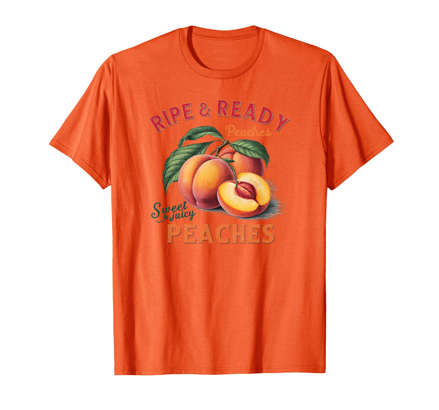 Ripe and Ready Peaches Sweet And Juicy Peaches Lover T-Shirt