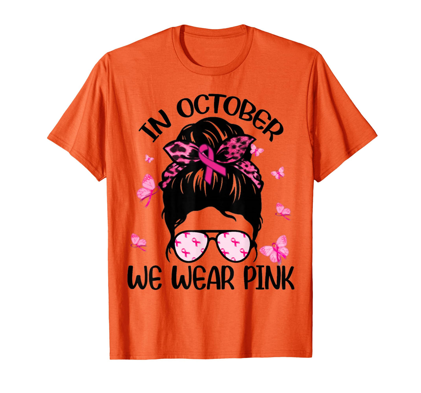 Messy Bun Breast Cancer Awareness In October We Wear Pink T-Shirt