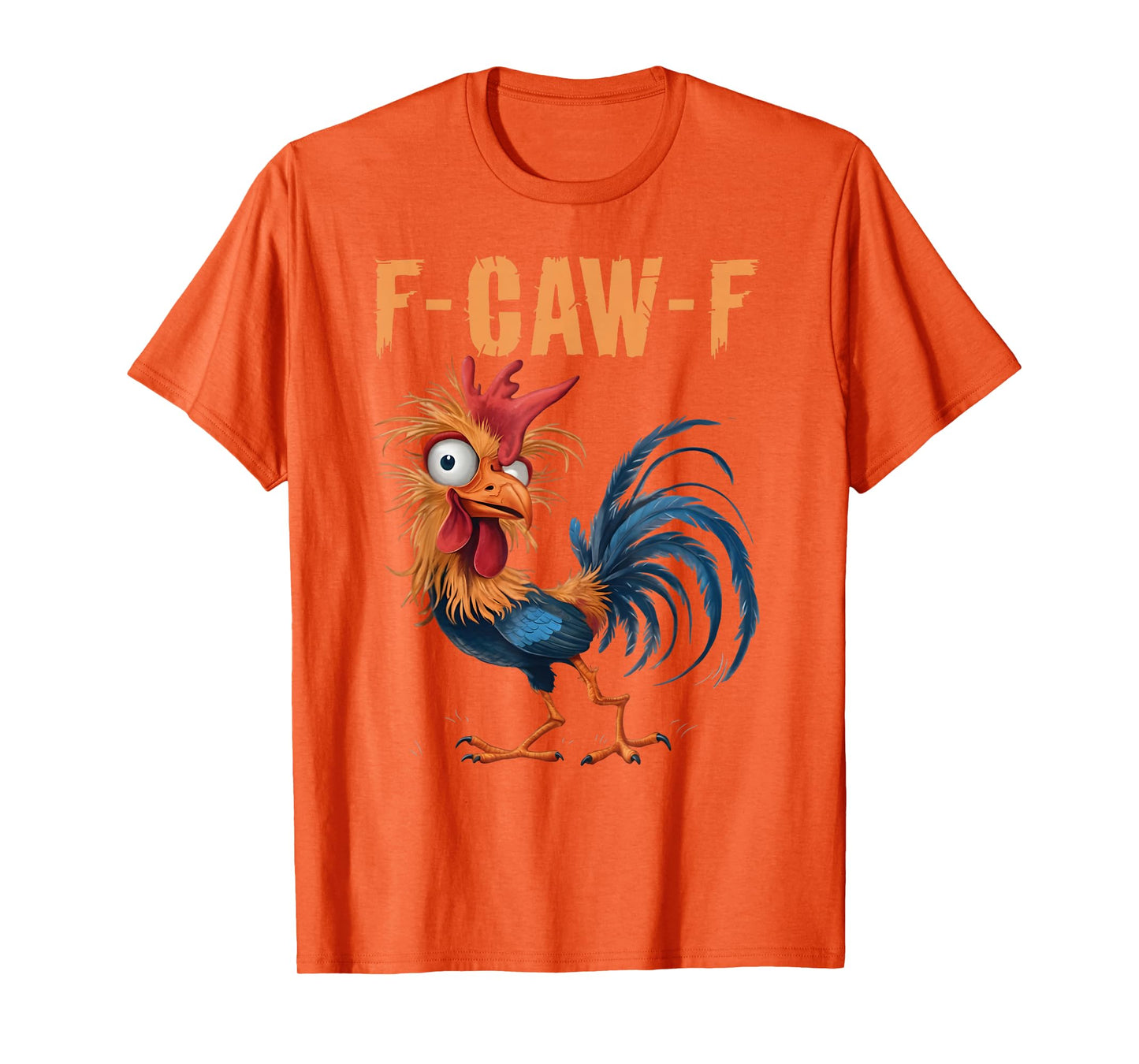 F-Caw-F Funny Chicken Humor F-Caw-F Quote Rooster Meme T-Shirt