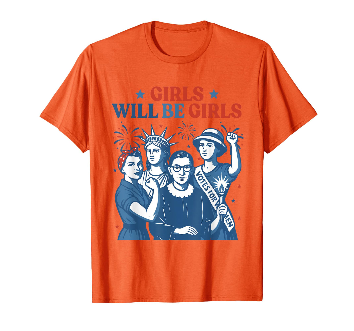 Girl Will Be Girls Patriotic Feminist 4th of July Womens T-Shirt