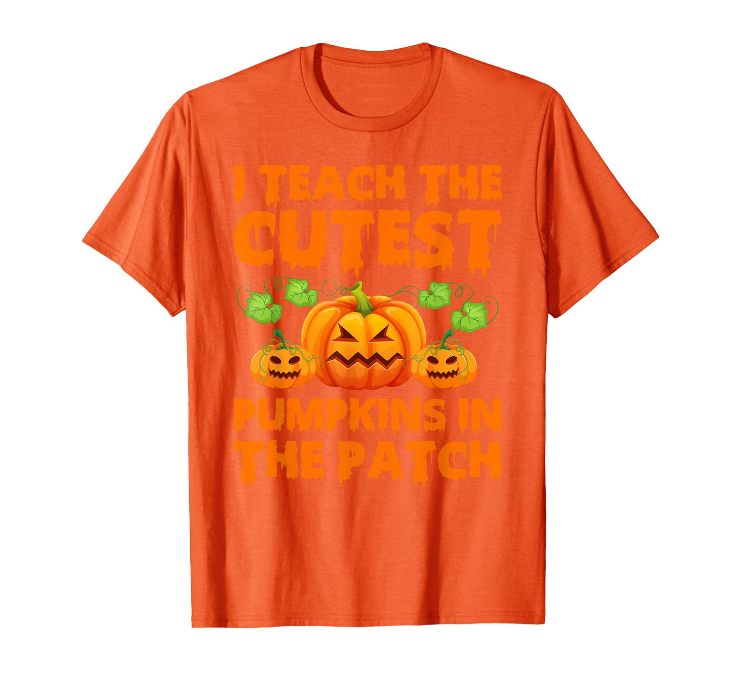 I Teach The Cutest Pumpkins Halloween Fall Teacher T-Shirt