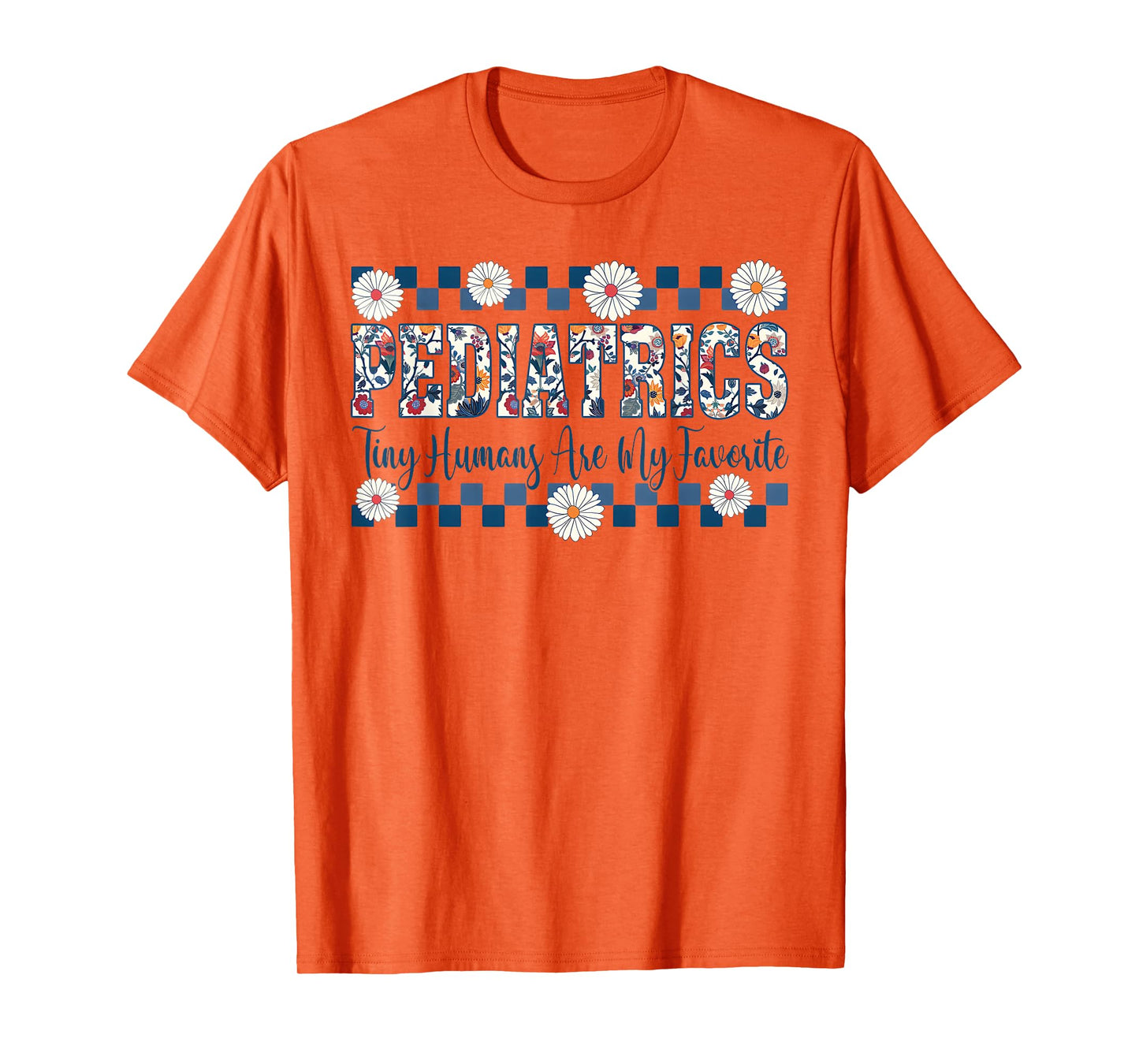Pediatrics Tiny Humans Are My Favorite Vintage Flower T-Shirt
