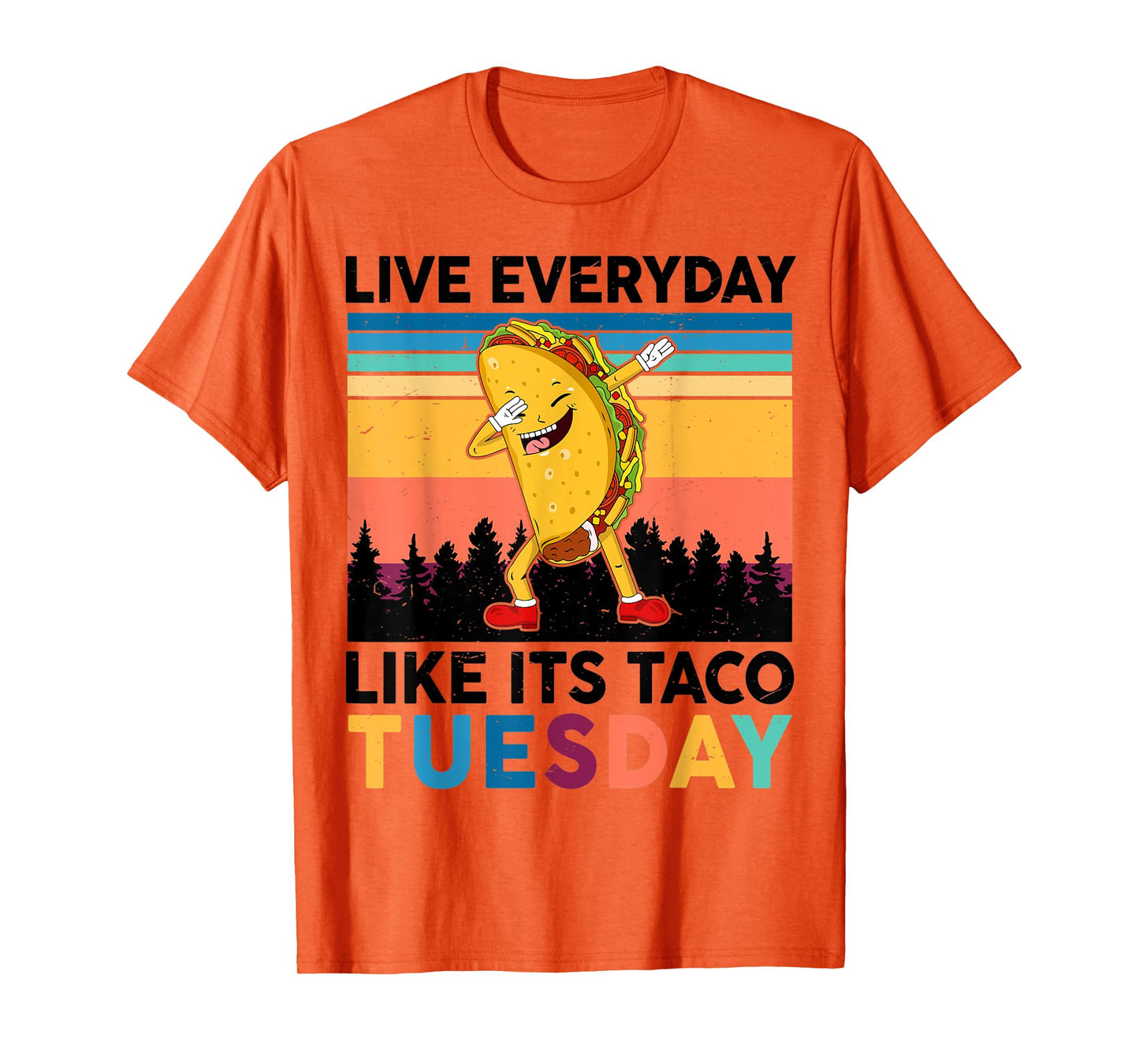 Funny Live Everyday Like Its Taco-Tuesday National Taco Day T-Shirt