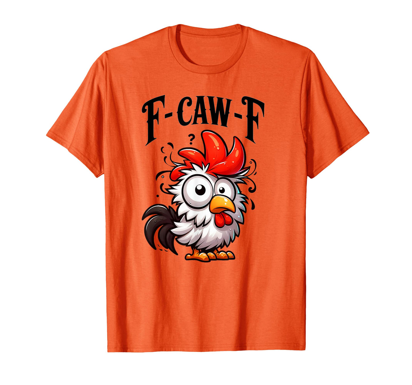 F-CAW-F Funny Rooster Chicken Farm Animal Humor Bird Lovers T-Shirt