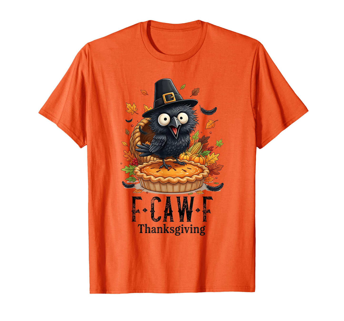 Funny Thanksgiving F-CAW-F Crow Turkey Pie Pumpkin Fall T-Shirt