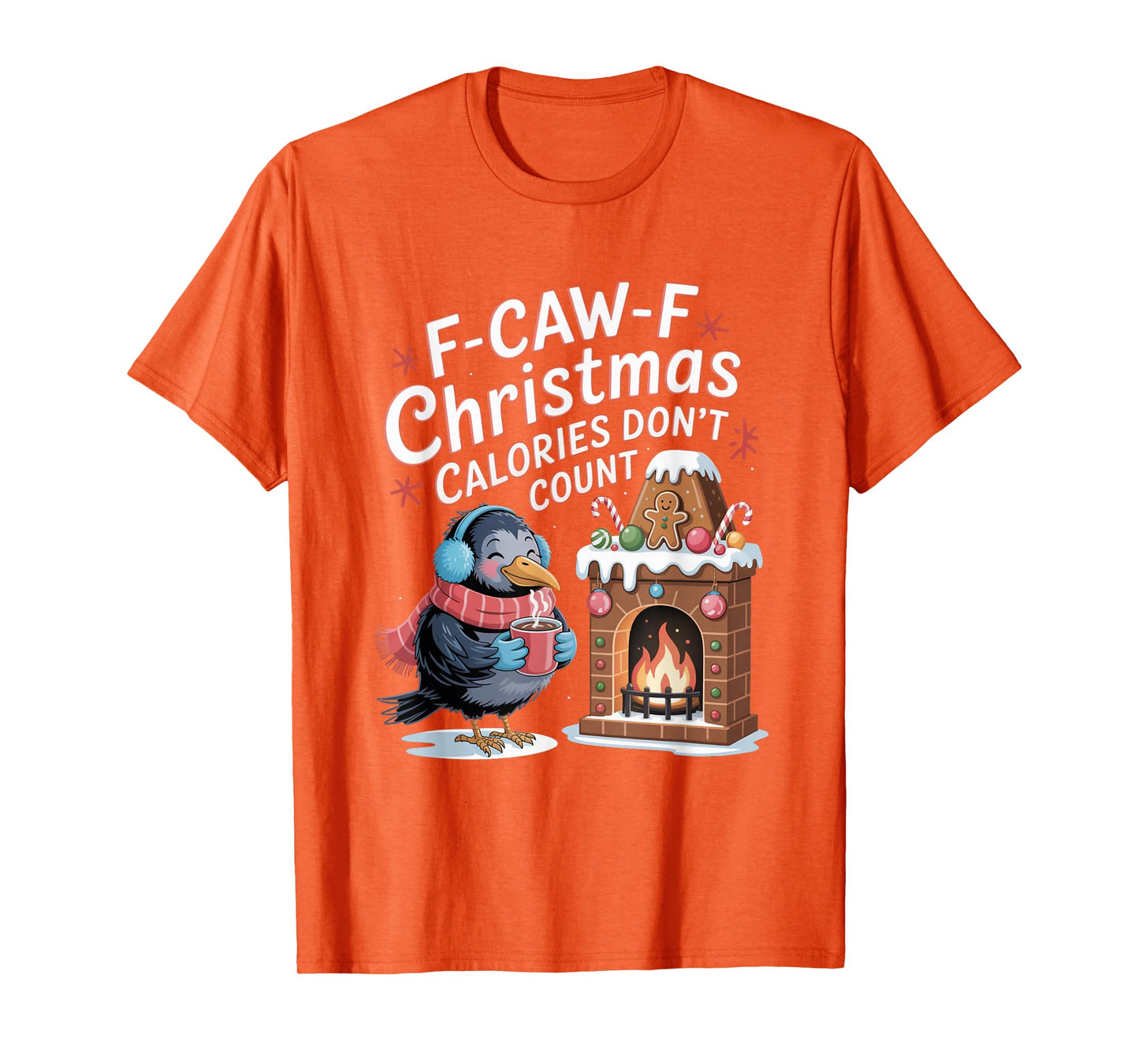 F-Caw-F Crow Christmas Calories Don't Count T-Shirt