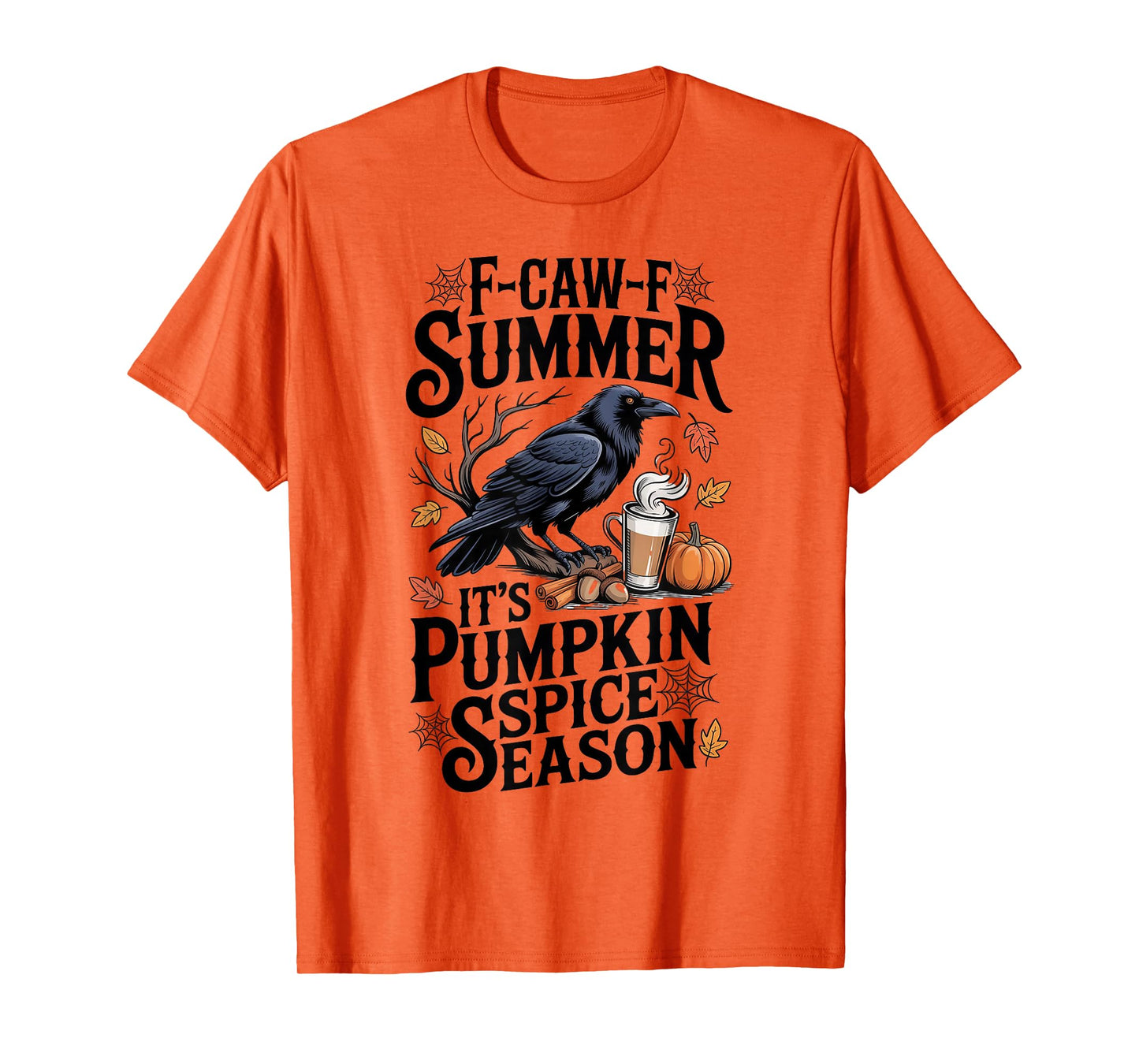 Black Crow F-Caw-F Summer It's Pumpkin Spice Season Fall T-Shirt