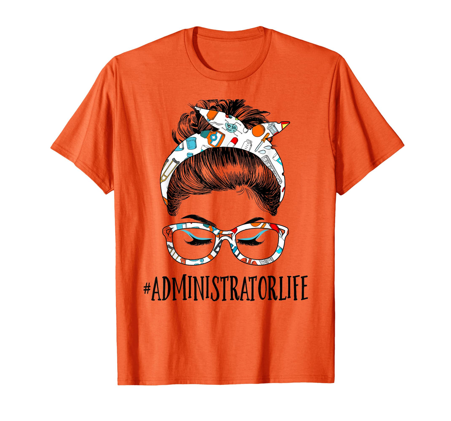 Administrator Life Messy Hair Woman Bun Healthcare worker T-Shirt