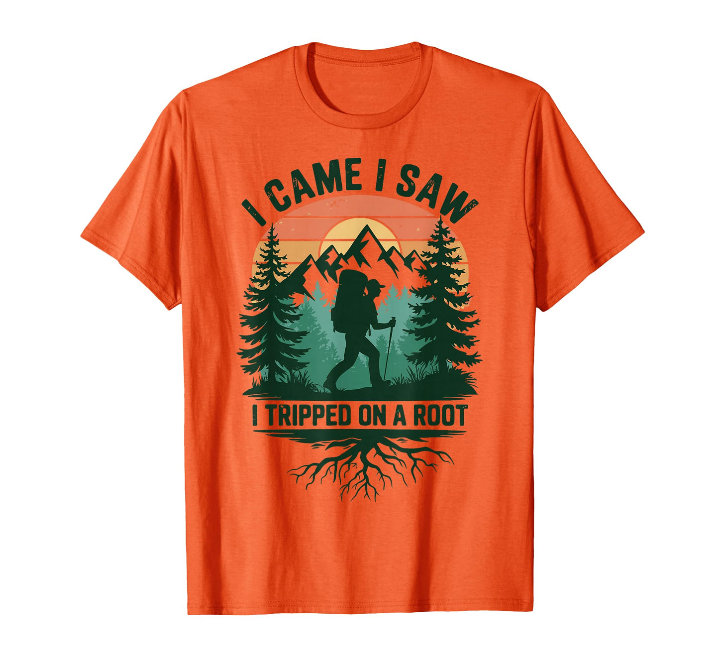 I Came I Saw I Tripped On A Root T-Shirt