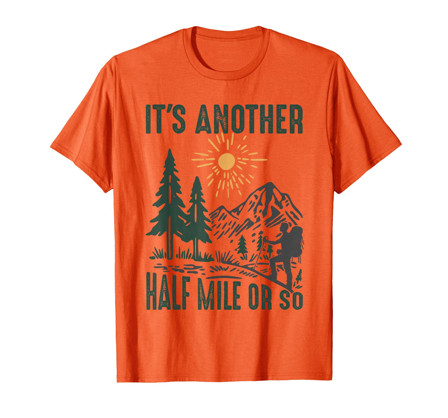 It's Another Half Mile or So Funny Hiking Adventure Camping T-Shirt