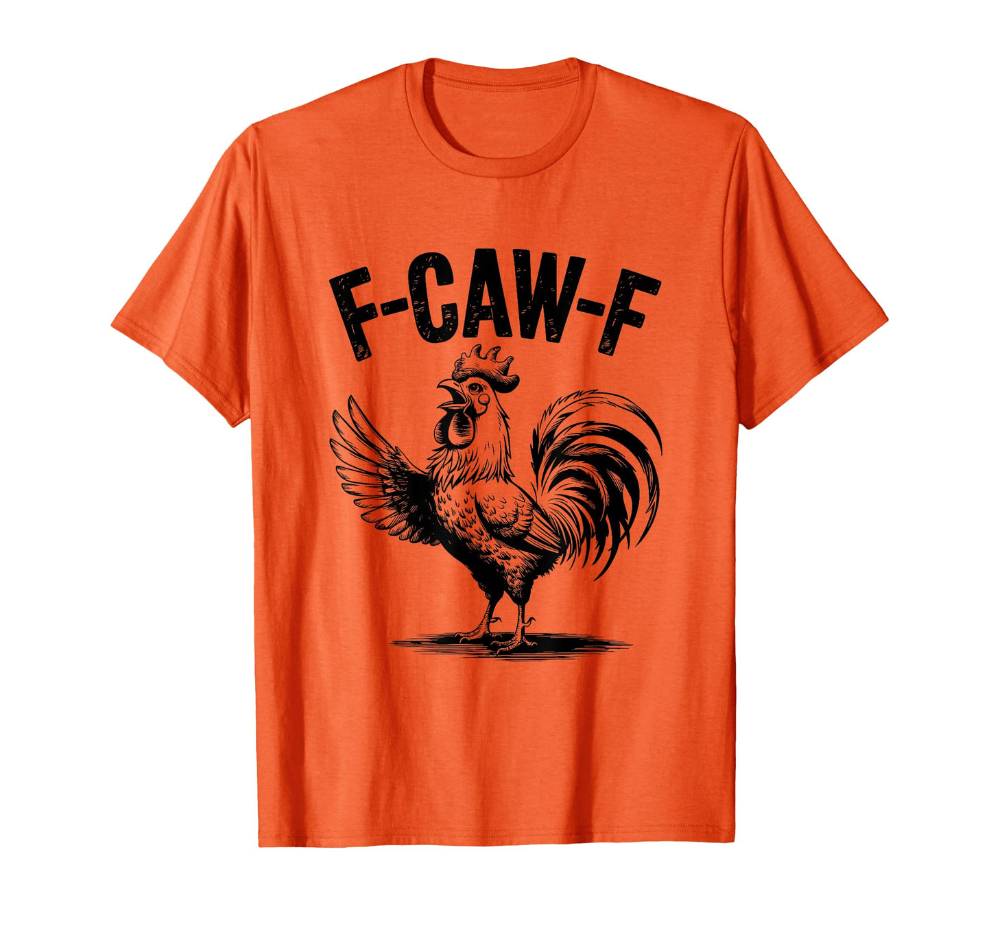 Funny F Caw F Rooster FCawF Chicken F-Caw-F Chicken T-Shirt