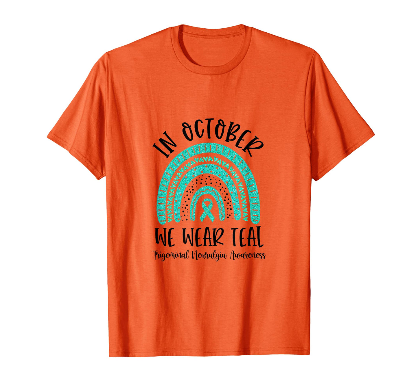 In October We Wear Teal Trigeminal Neuralgia Awareness T-Shirt