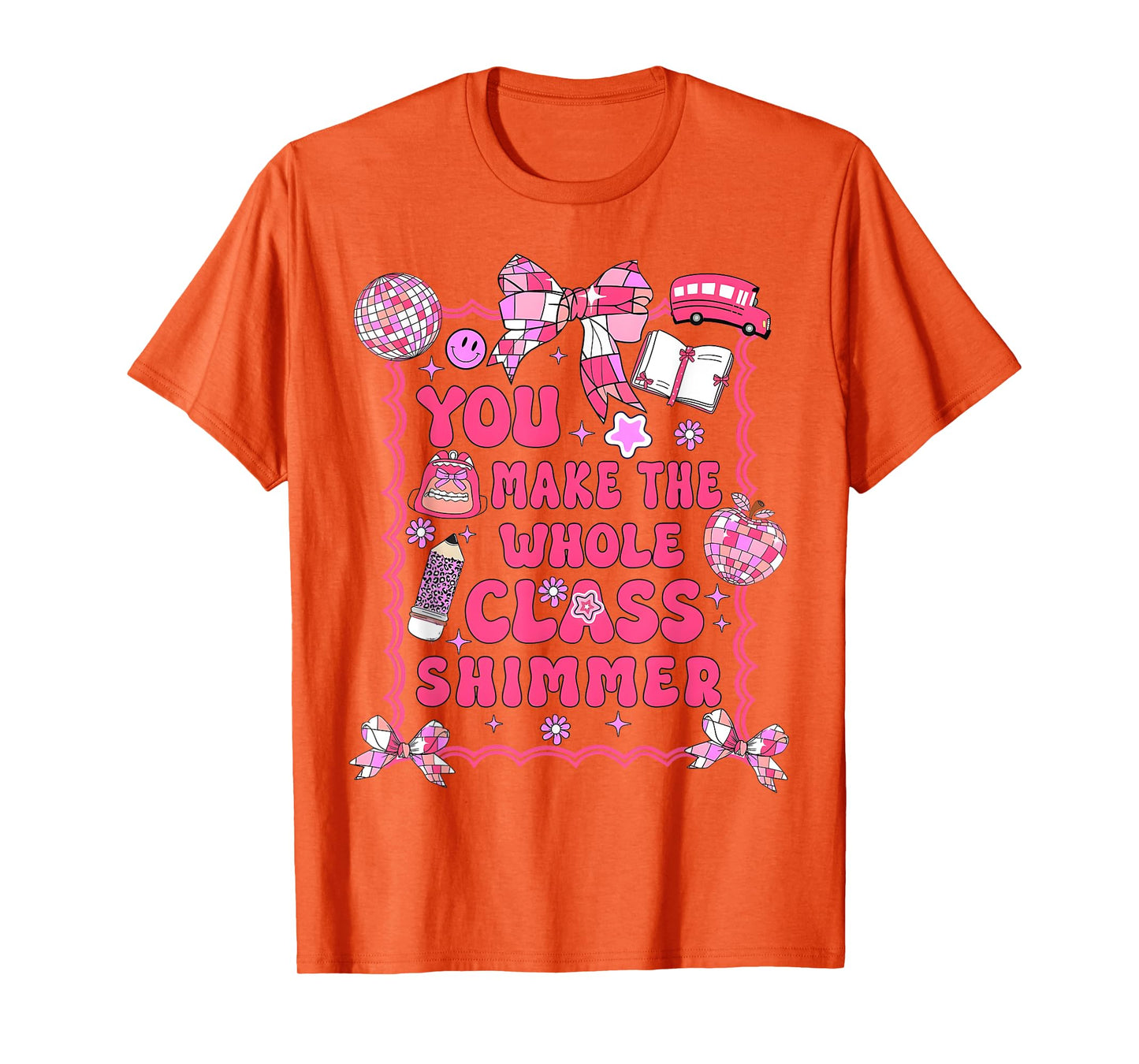 You Make The Whole Class Shimmer Teacher Back To School T-Shirt