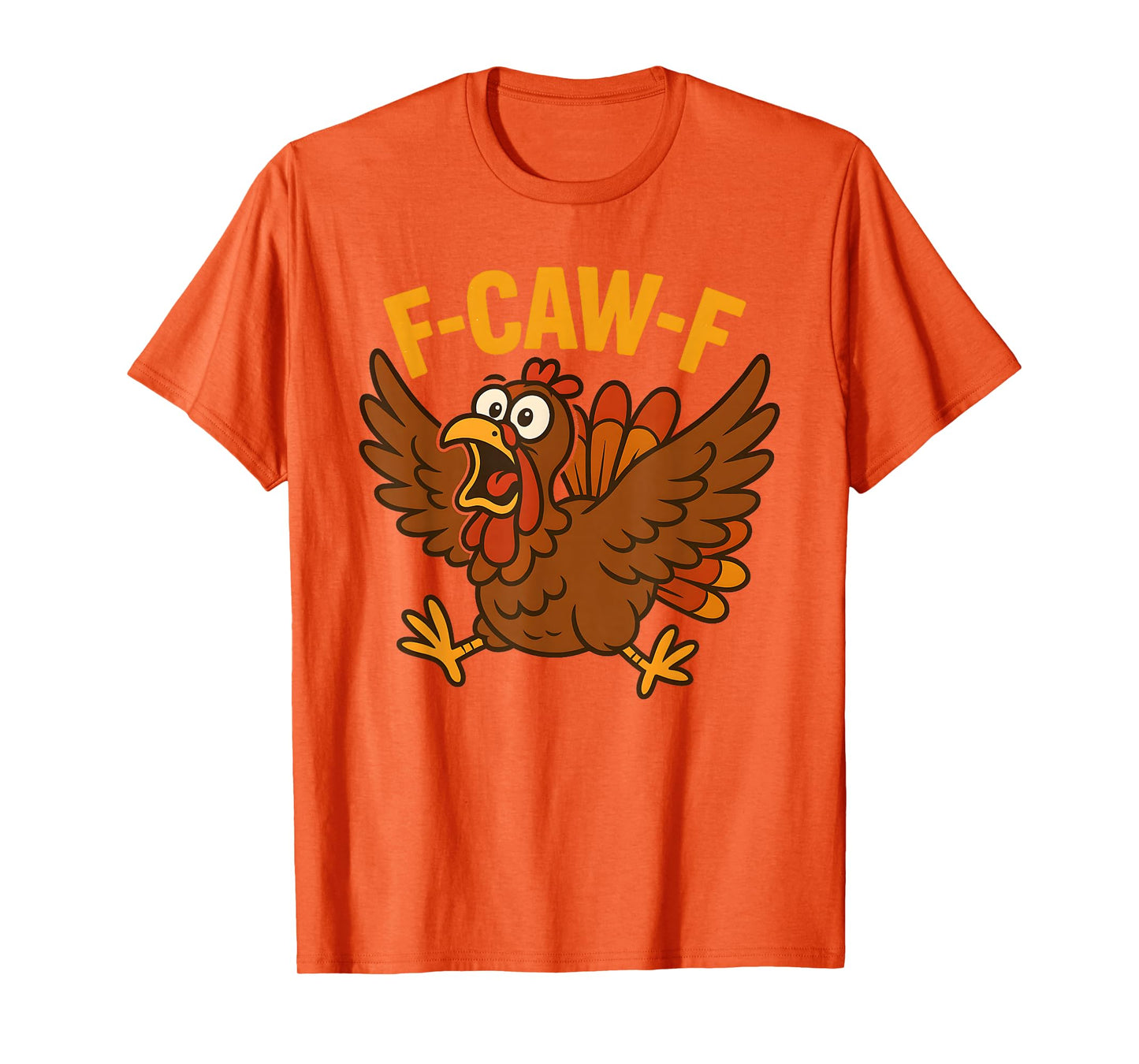 Turkey F-Caw-F Fcawf Funny Thanksgiving Adult Humor T-Shirt