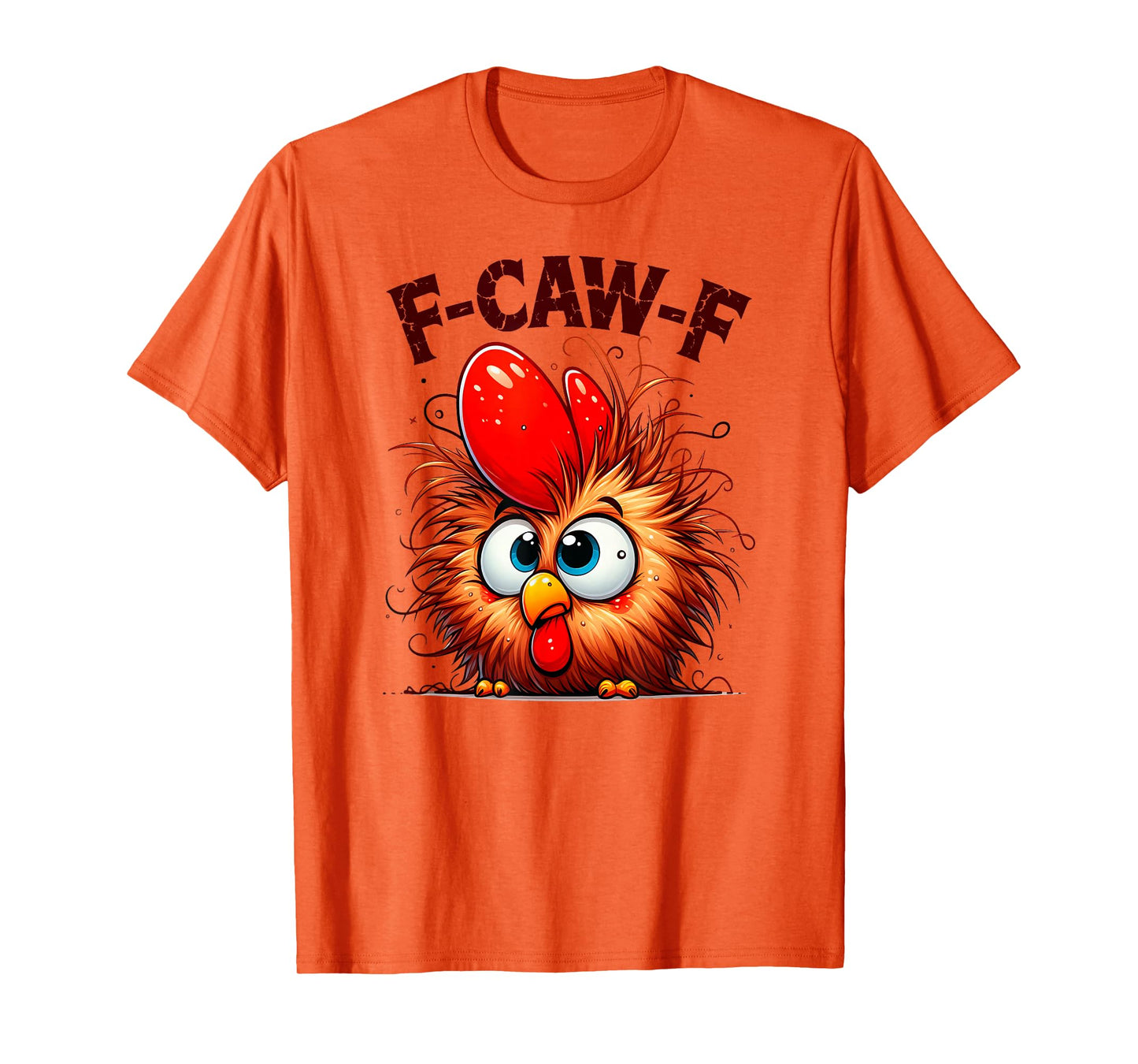 F-Caw-F Funny Chicken Humor -Caw-F Quote Rooster Meme T-Shirt