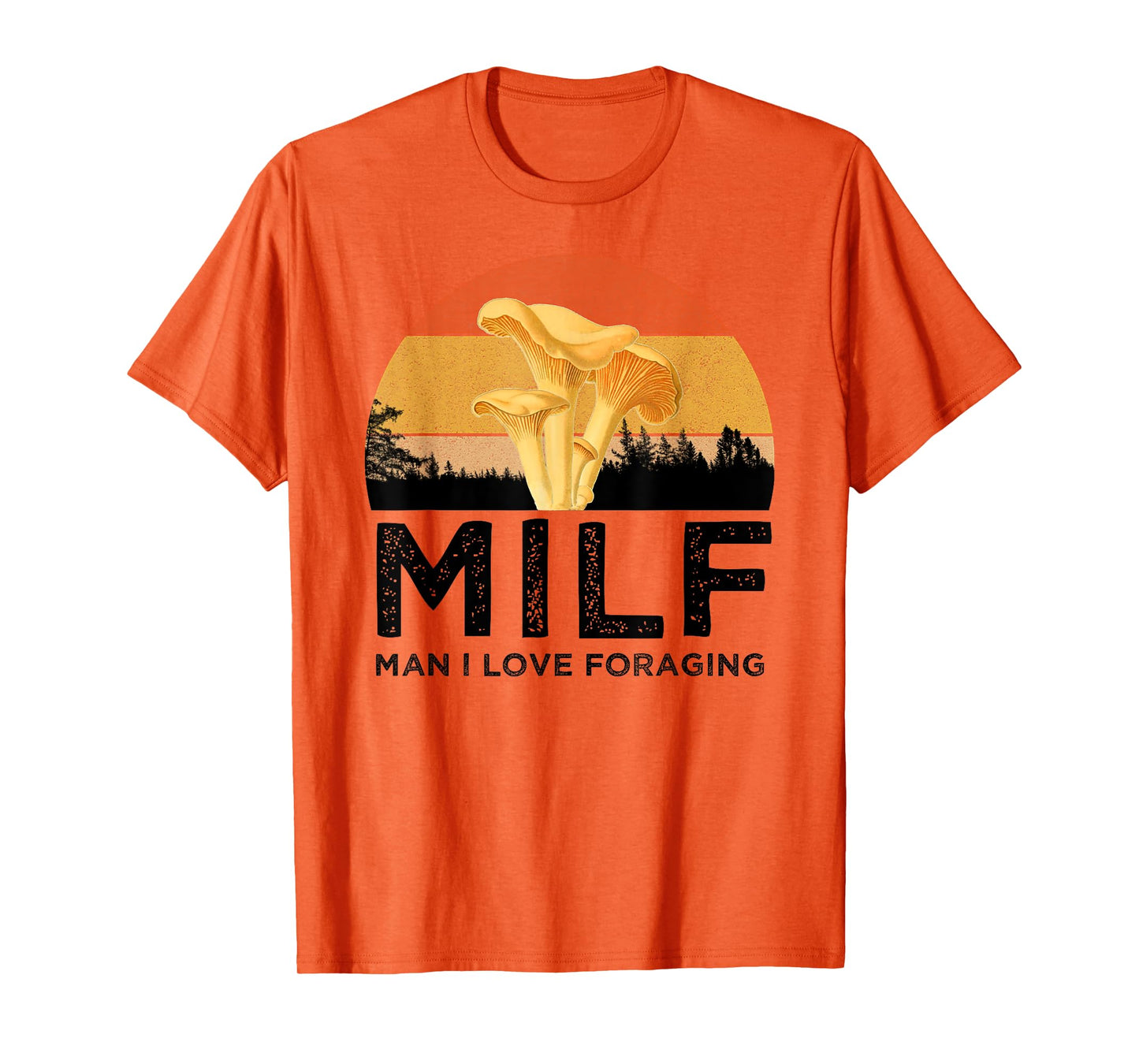 MILF Man I Love Foraging Funny Chanterelle Mushroom Hunter T-Shirt