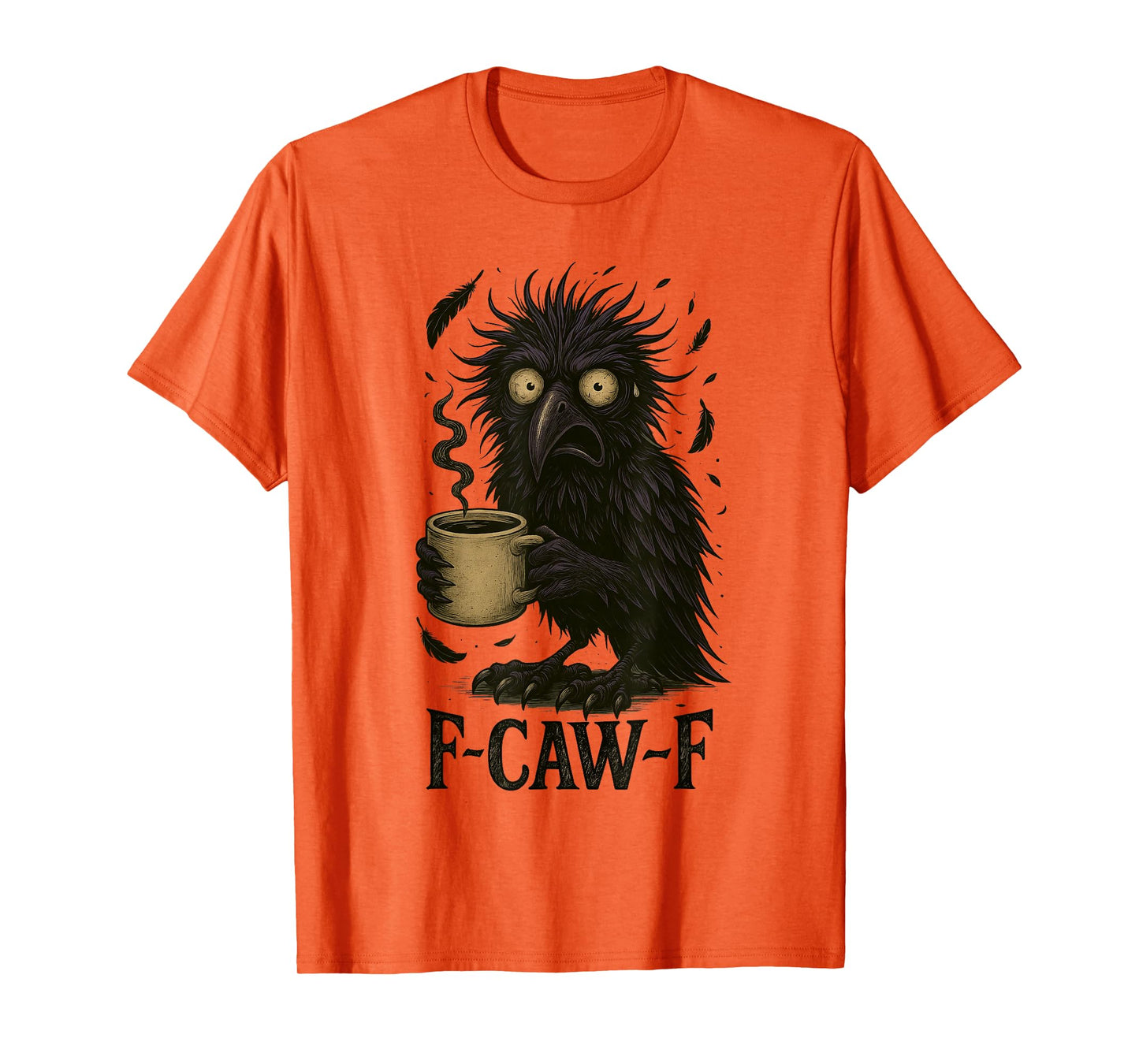 FCawF Raven - Funny Unhinged Tired Bird Drinking Coffee Meme T-Shirt