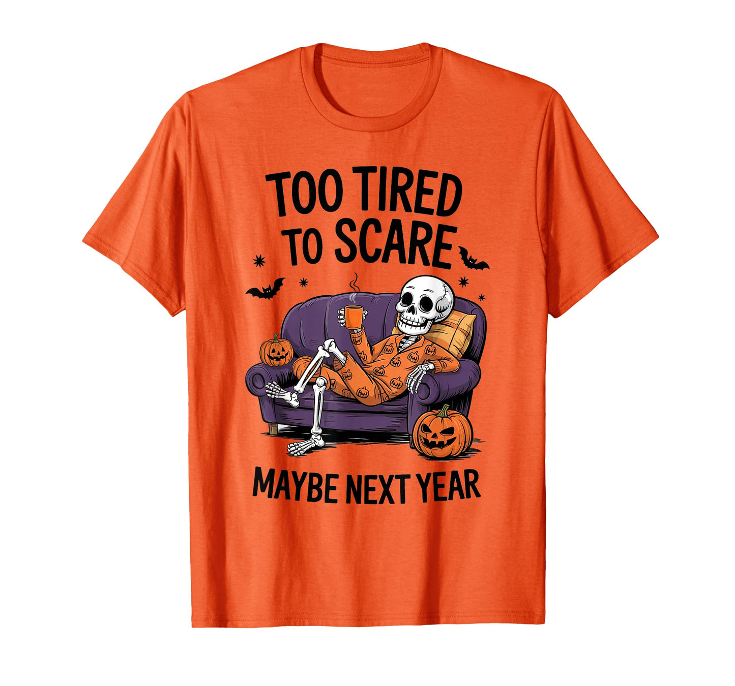 Too Tired to Scare Maybe Next Year Halloween Party Skeleton T-Shirt