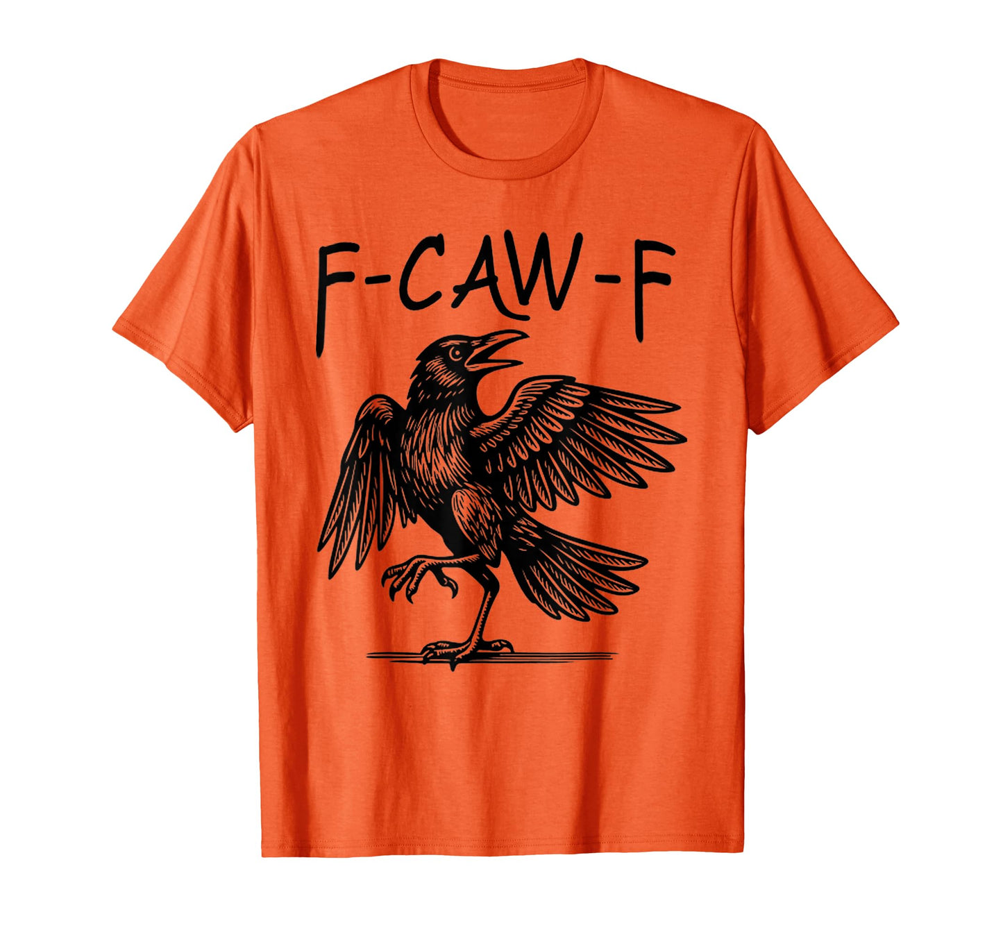 Black Crow, F-Caw-F Black Bird Funny Women Men T-Shirt