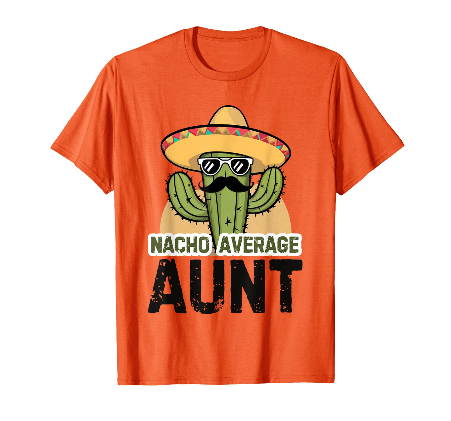 Nacho Average Aunt Funny Cinco De Mayo Auntie Mexican Fiesta T-Shirt