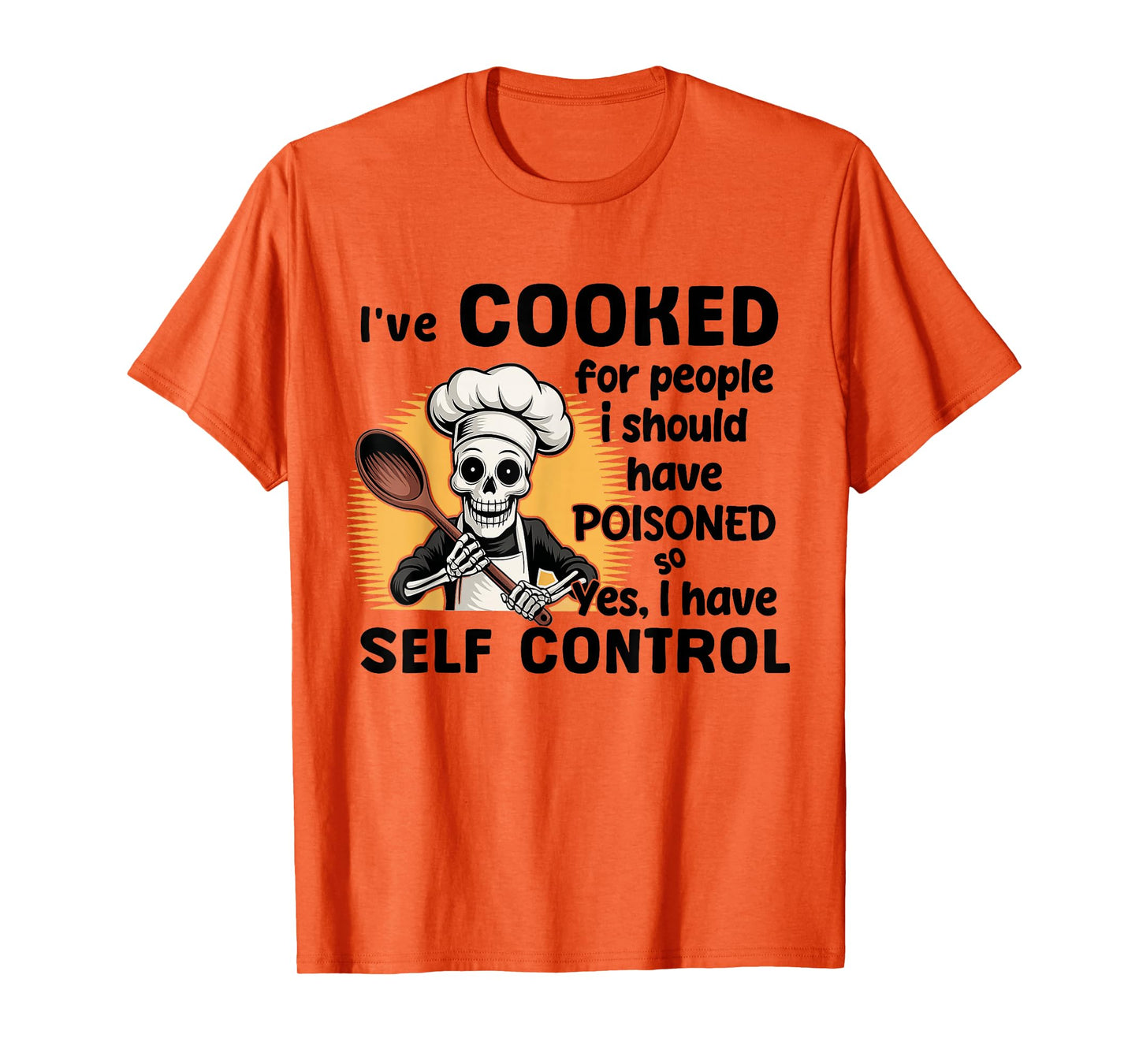 Skeleton I've Cooked for People I Should Have Poisoned T-Shirt