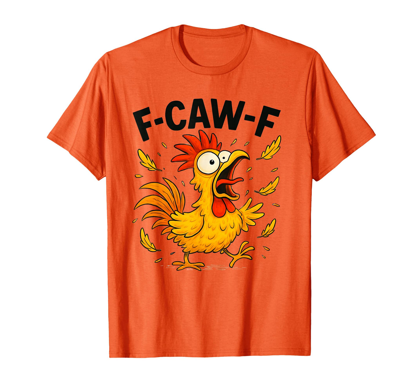 F-Caw-F Funny Chicken Humor Design F-Caw-F Chicken Lover T-Shirt