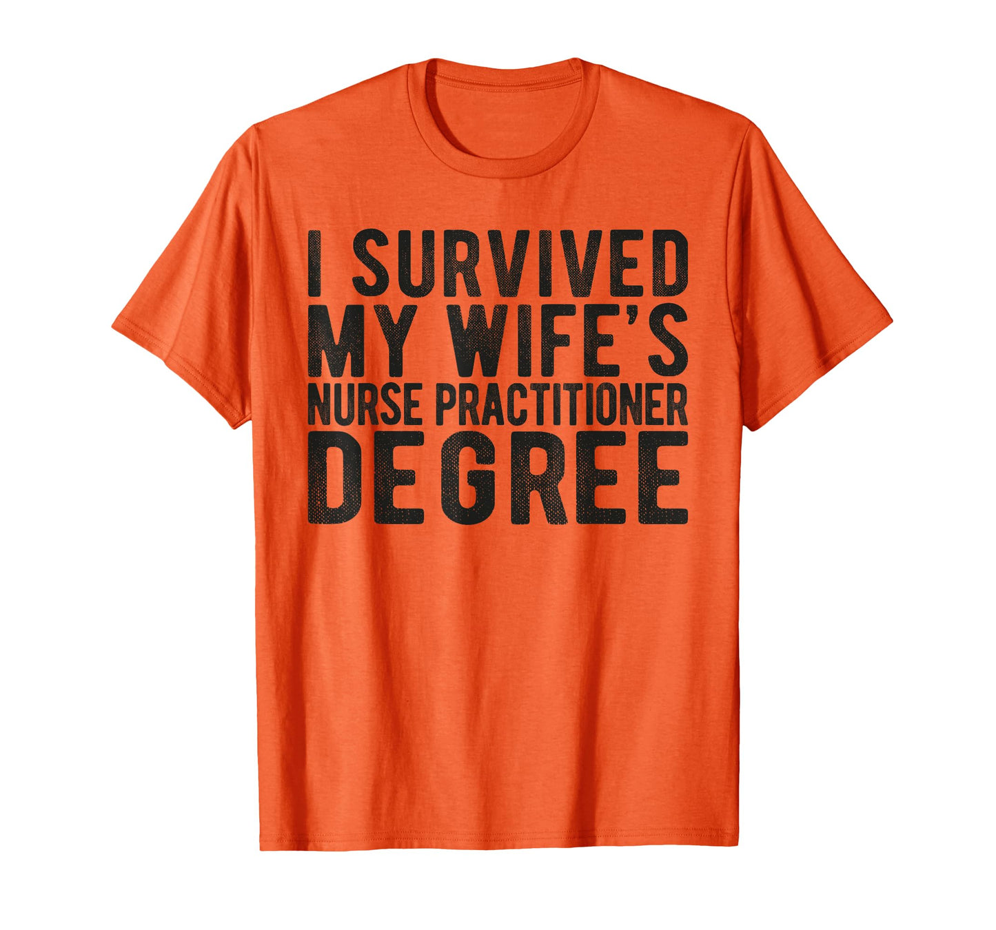 I Survived My Wifes Nurse Practitioner Degree Nursing school T-Shirt