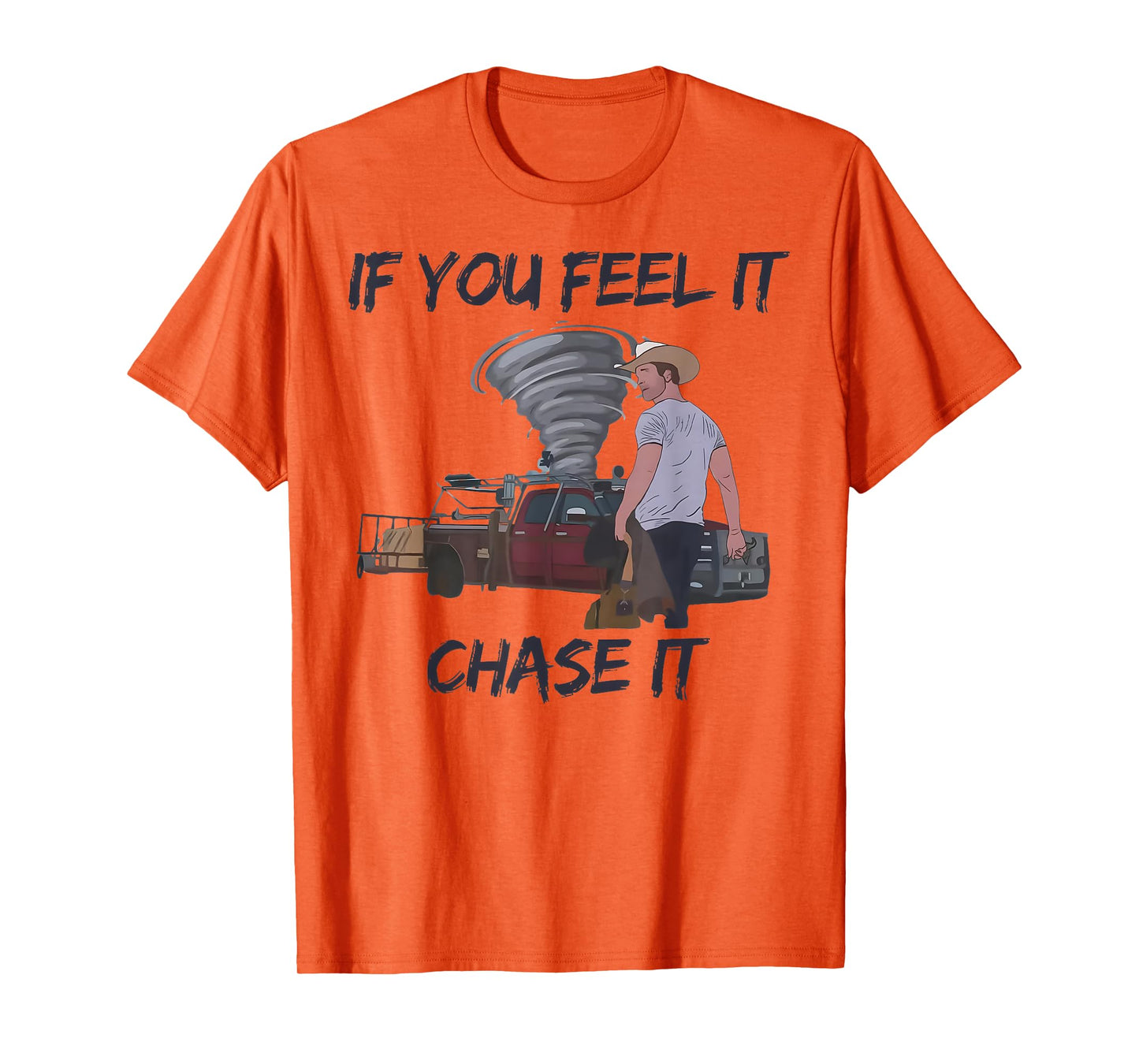 If You Feel It Chase It Tornado T-Shirt