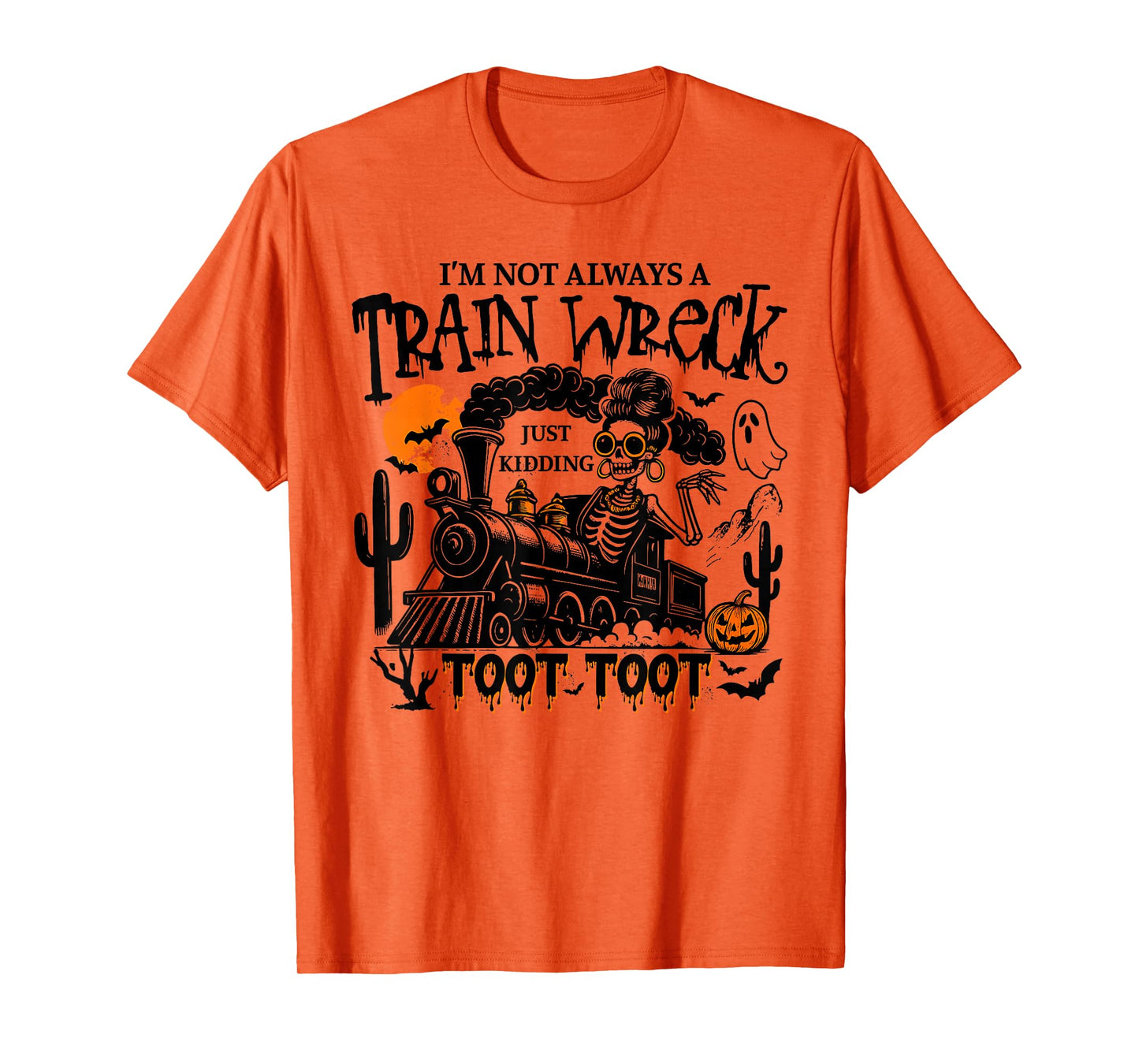 Fun Skeleton I'm Not Always A Train Wreck Just Kidding Toot T-Shirt