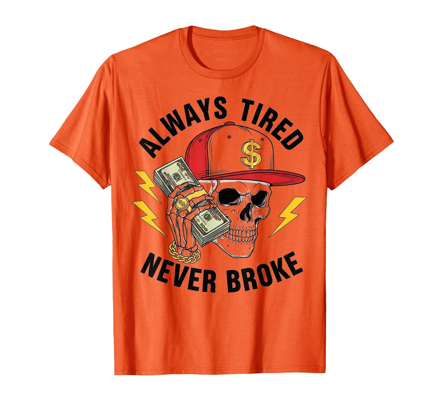 Always Tired Never Broke Skull Skeleton Funny Saying Mens T-Shirt