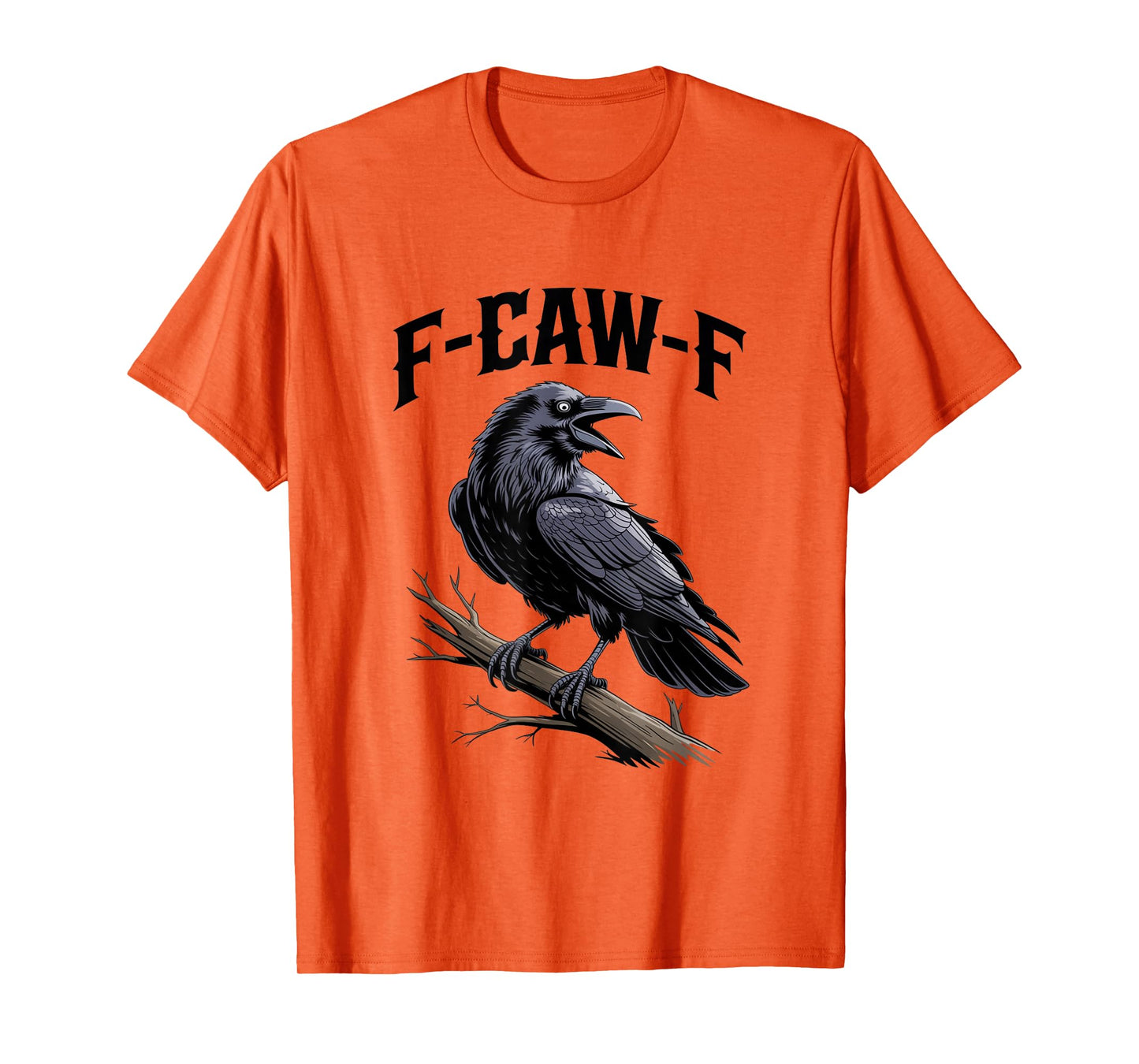 F-Caw-F Funny Black Raven Crow Bird Cawing Sarcastic Adult T-Shirt