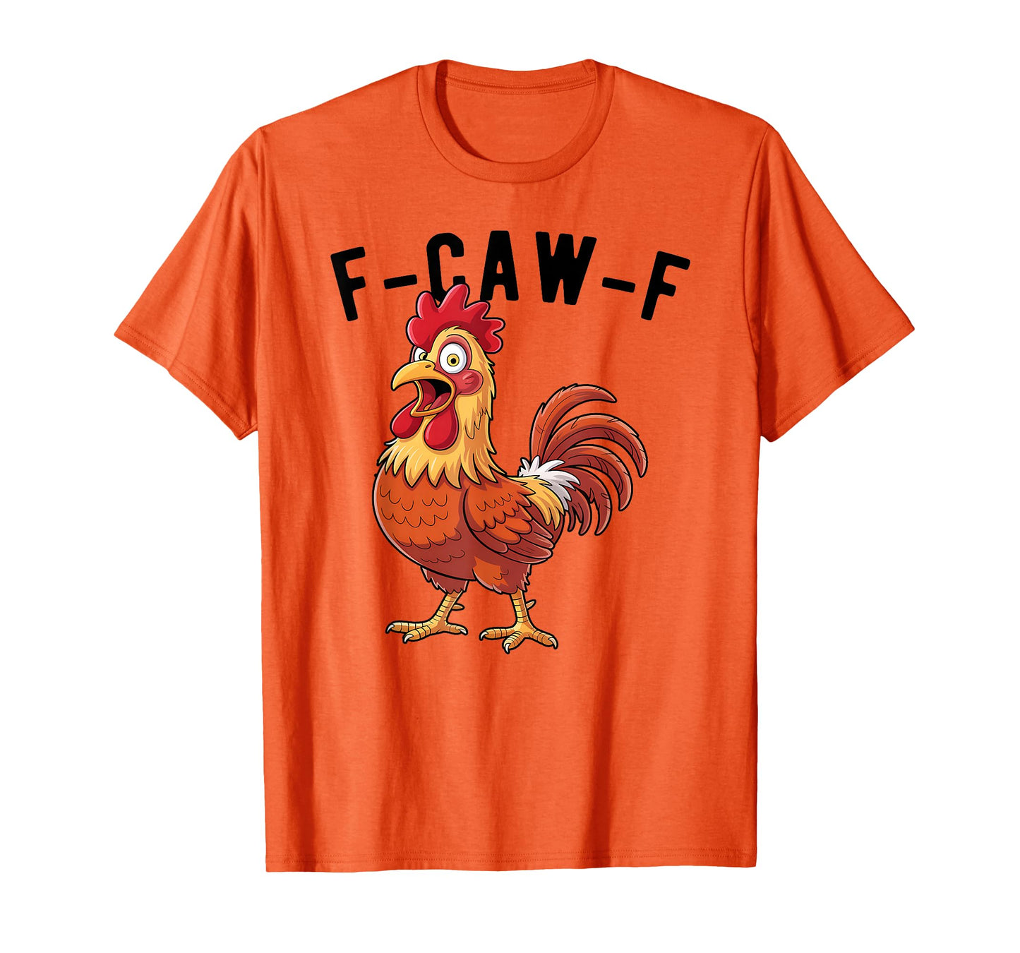 F-Caw-F Funny Chicken Meme Humor Rooster T-Shirt
