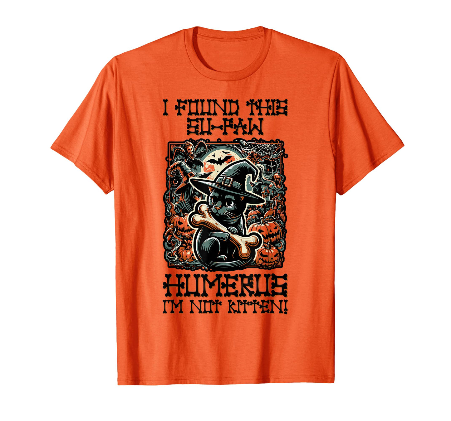 I Found This Su-Paw Humerus I'm Not Kitten - Cat Halloween T-Shirt