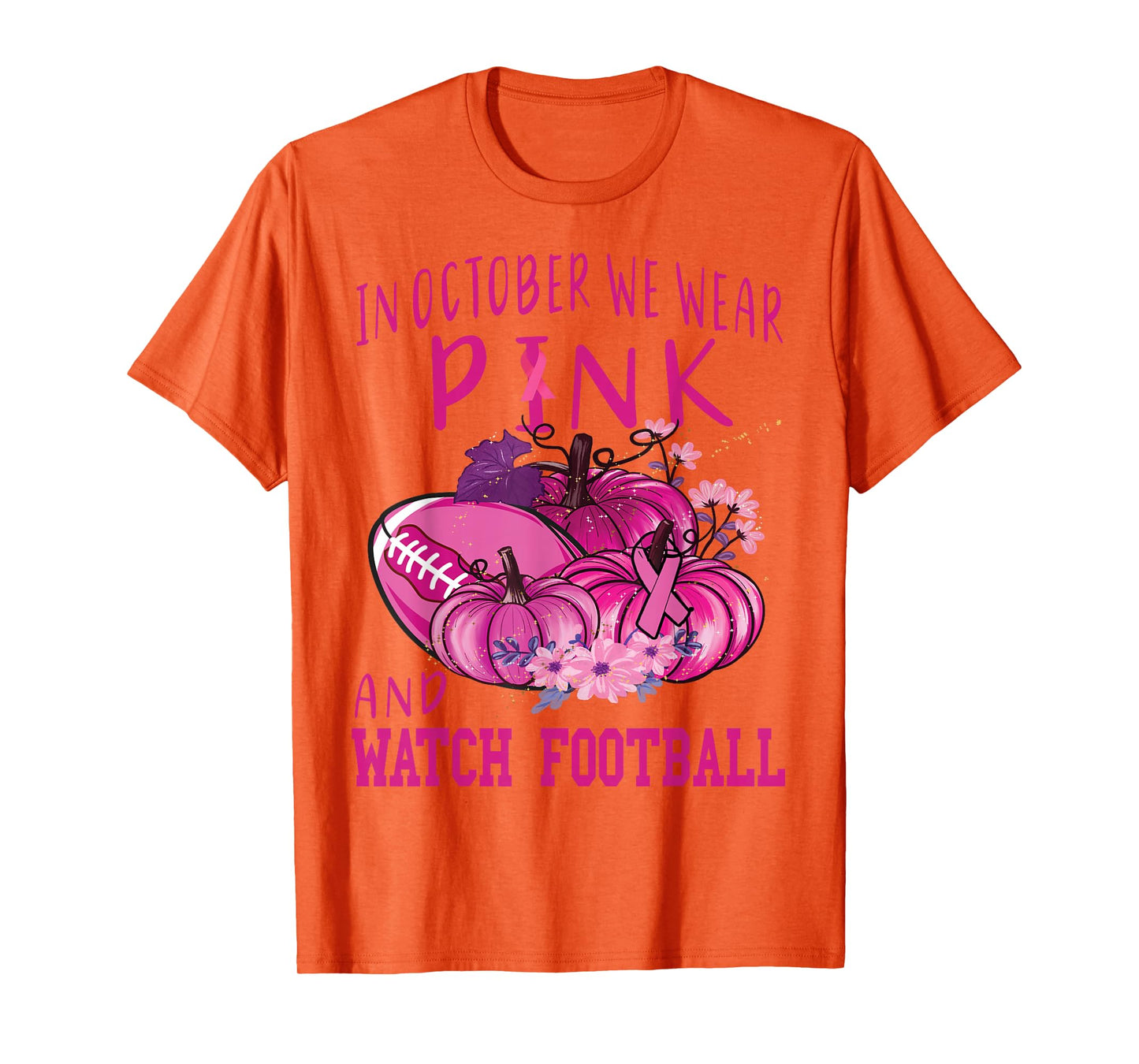 In October We Wear Pink And Watch Football Breast Cancer Tee T-Shirt