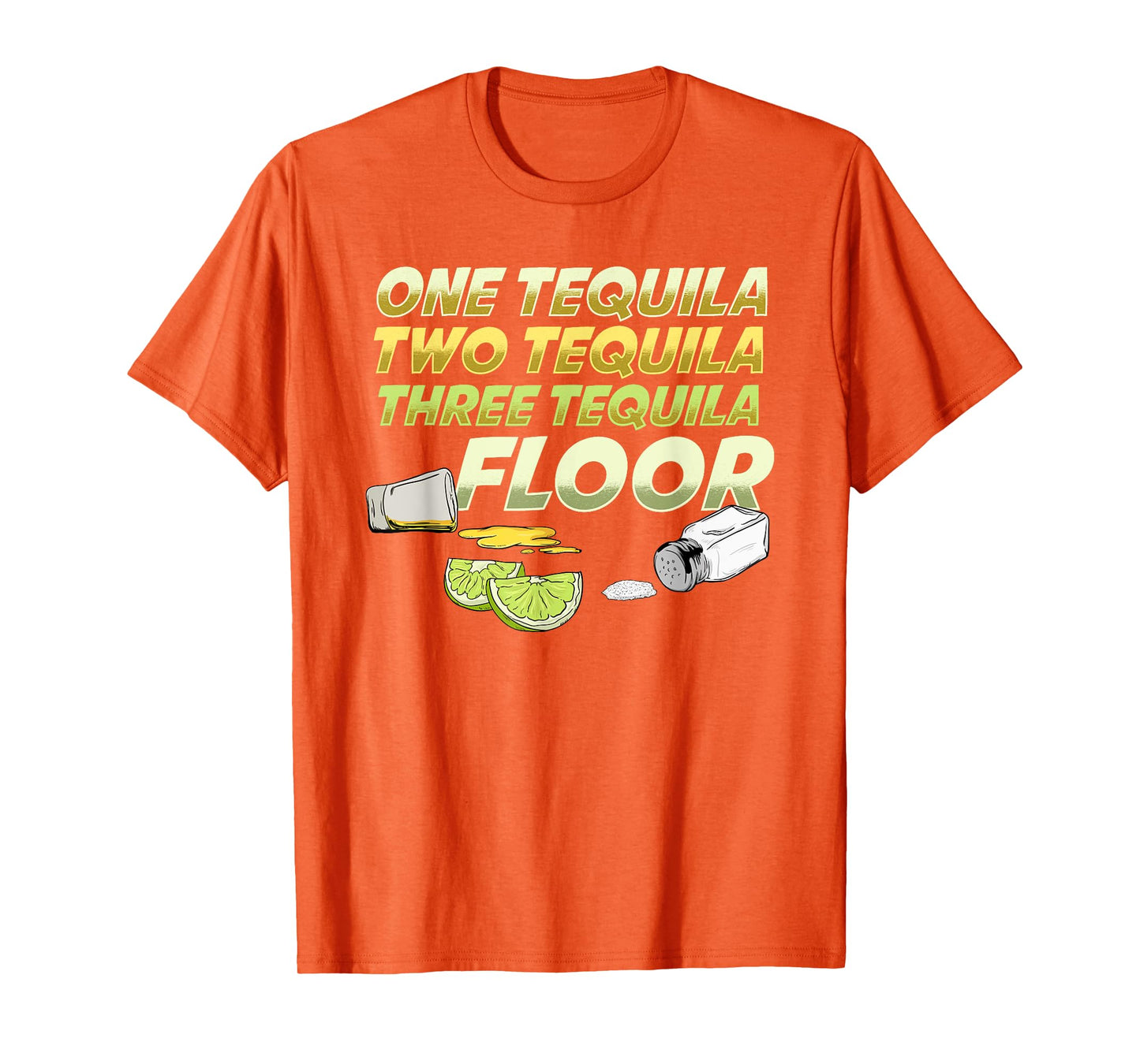 One Tequila Two Tequila Three Tequila Floor shirt T-Shirt