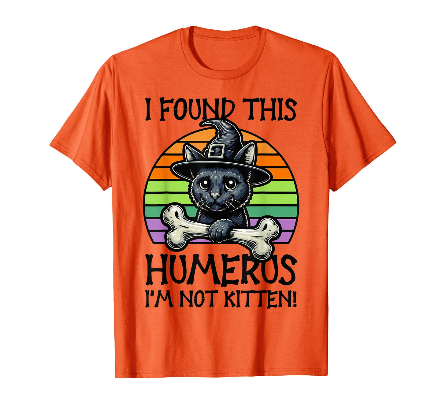 I Found This Humerus I'm Not Kitten - Funny Cat Halloween T-Shirt