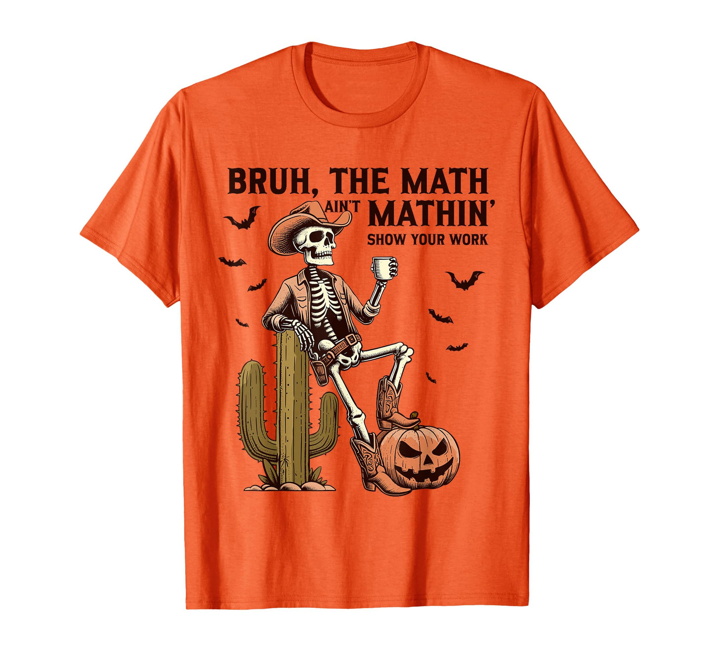 Bruh The Math Ain't Mathin Show Your Work Halloween Teacher T-Shirt